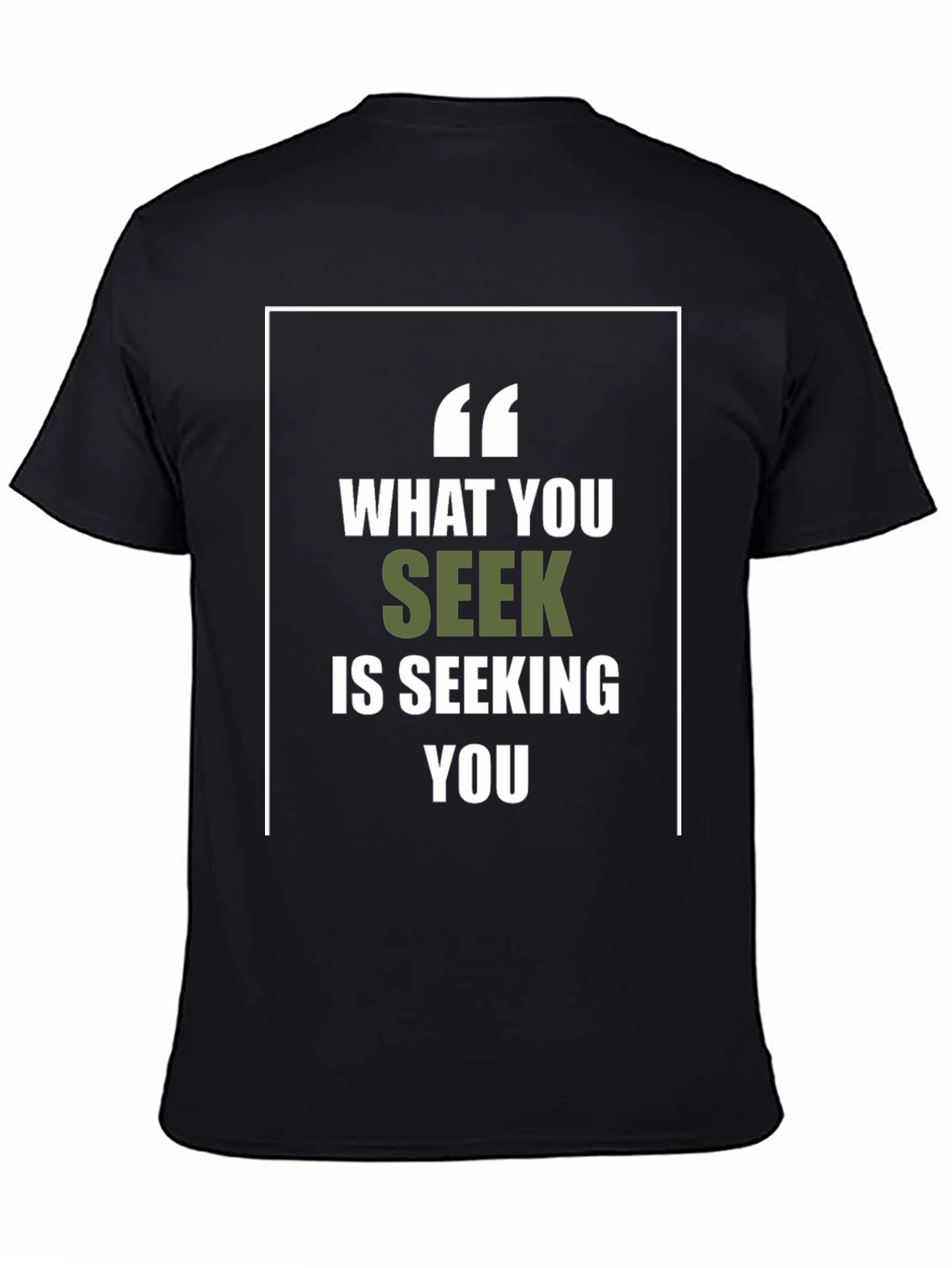 Motivational What You Seek Graphic Tee