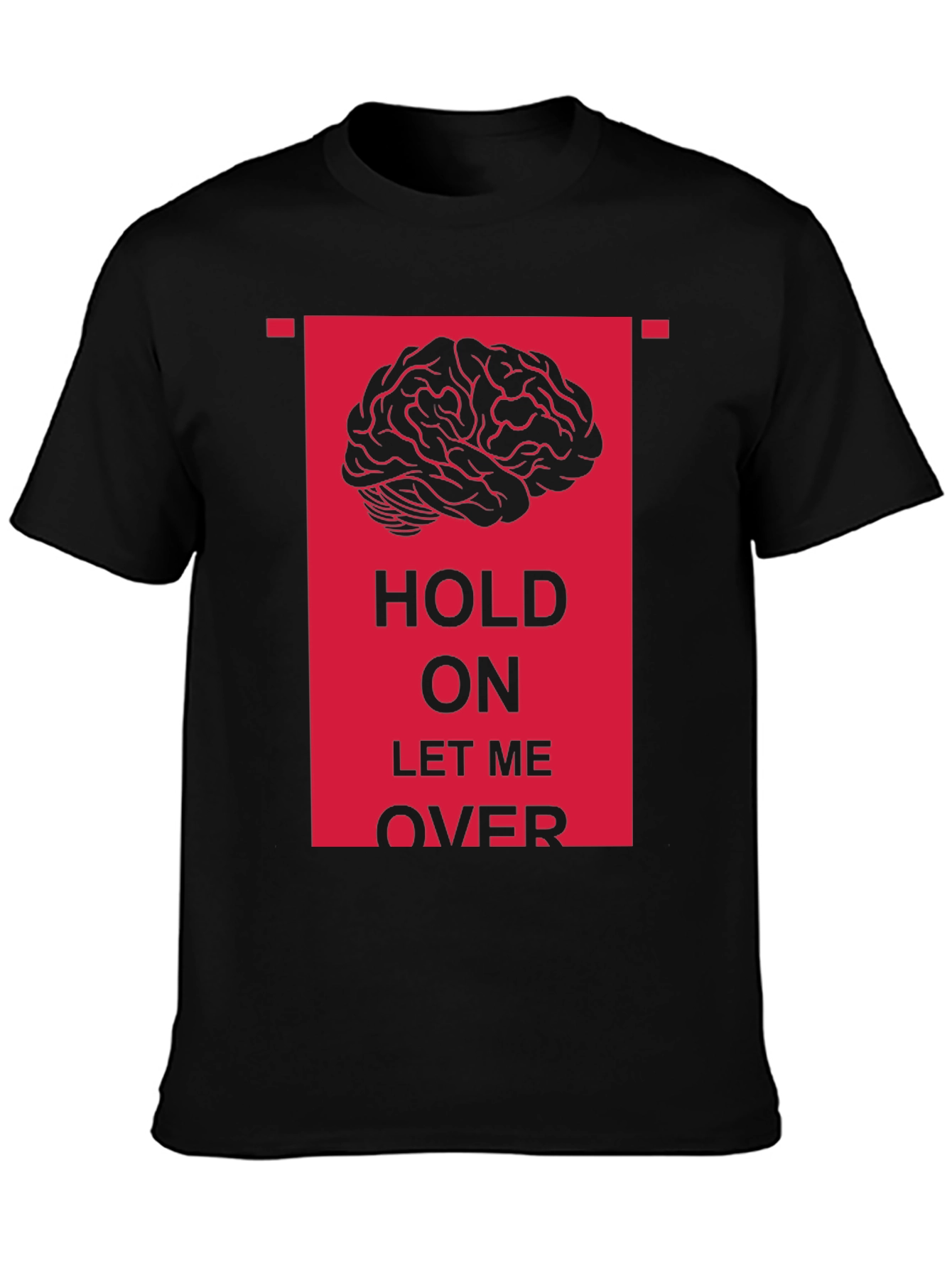 Hold On Let Me Over Graphic Tee
