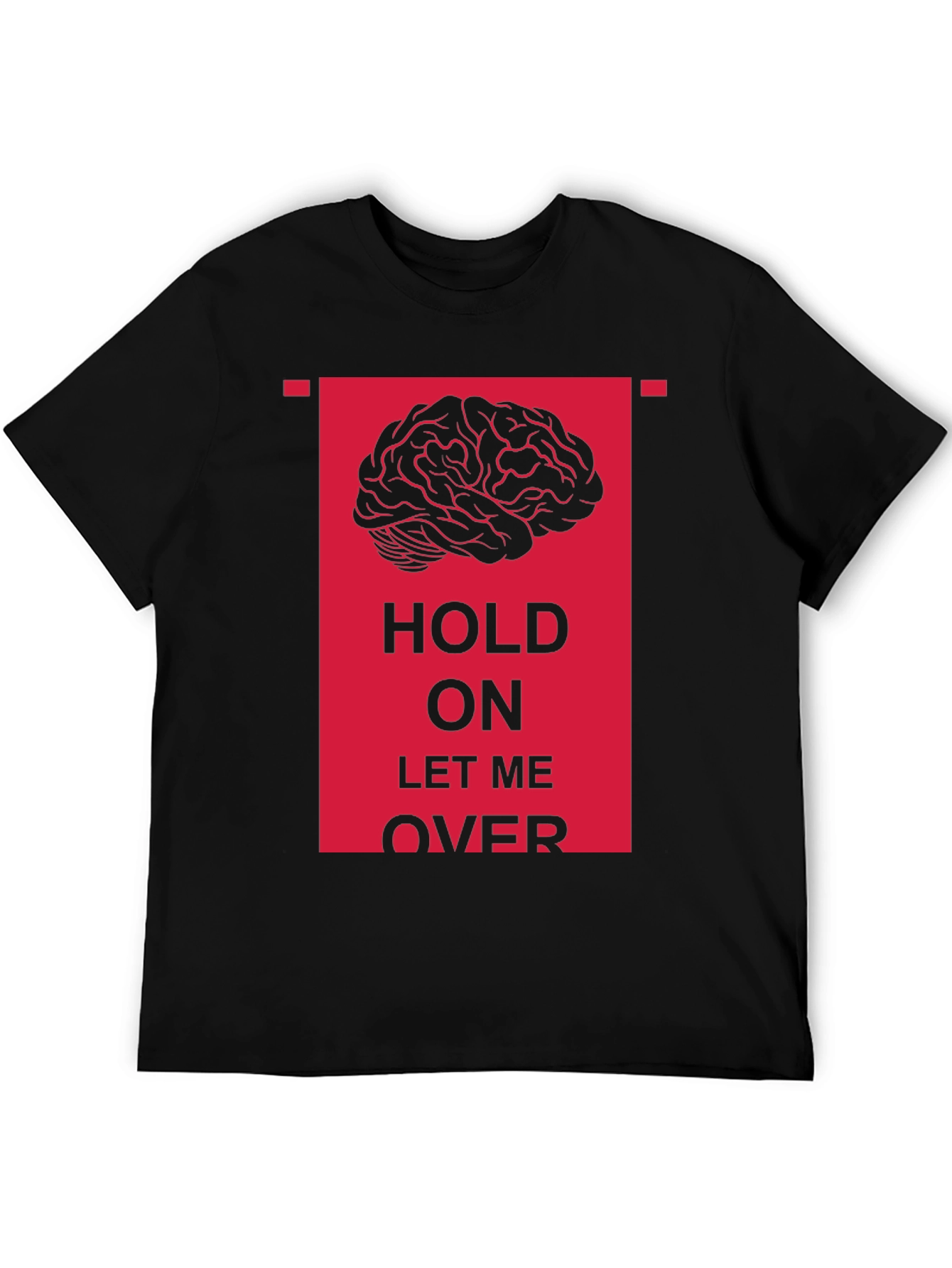 Hold On Let Me Over Graphic Tee