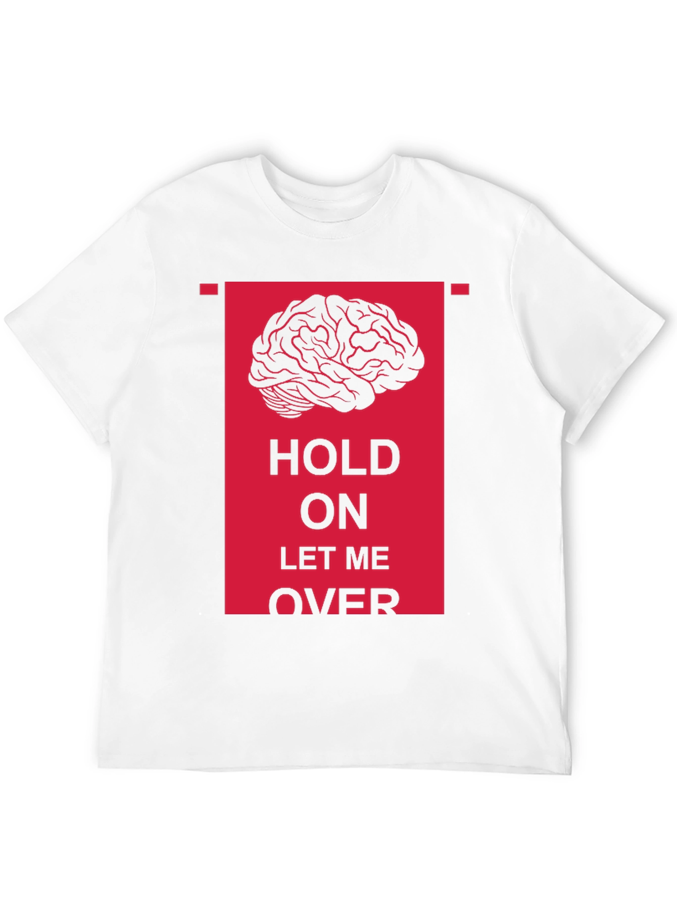 Hold On Let Me Over Graphic Tee