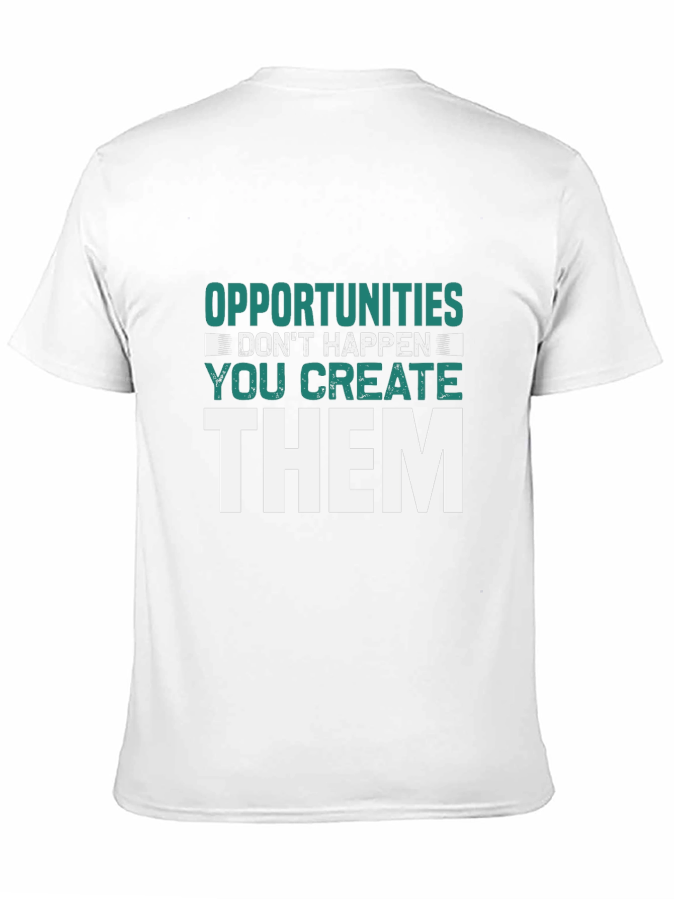 Opportunities You Create Graphic Tee