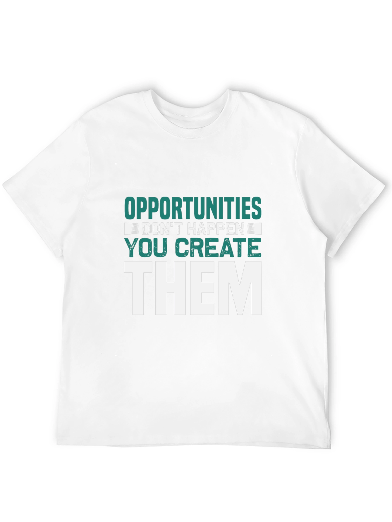 Opportunities You Create Graphic Tee