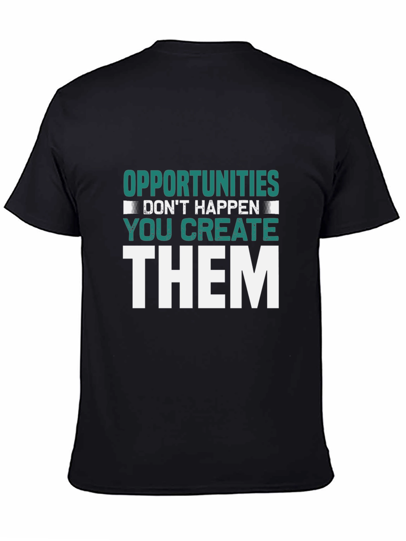 Opportunities You Create Graphic Tee