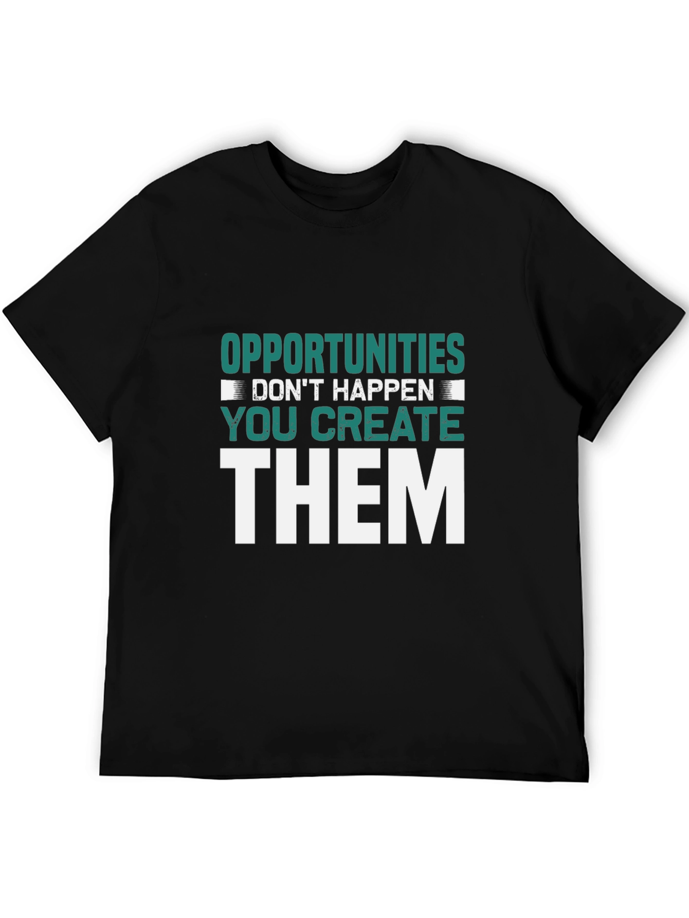 Opportunities You Create Graphic Tee
