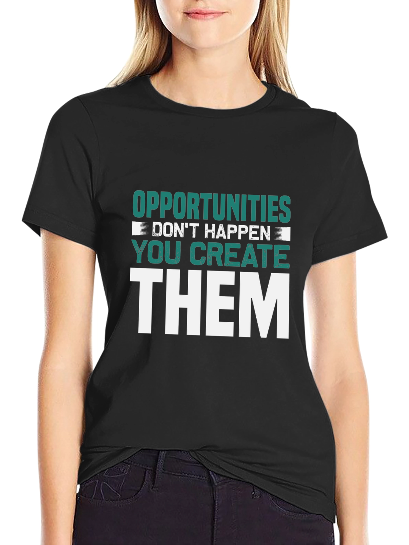 Opportunities You Create Graphic Tee