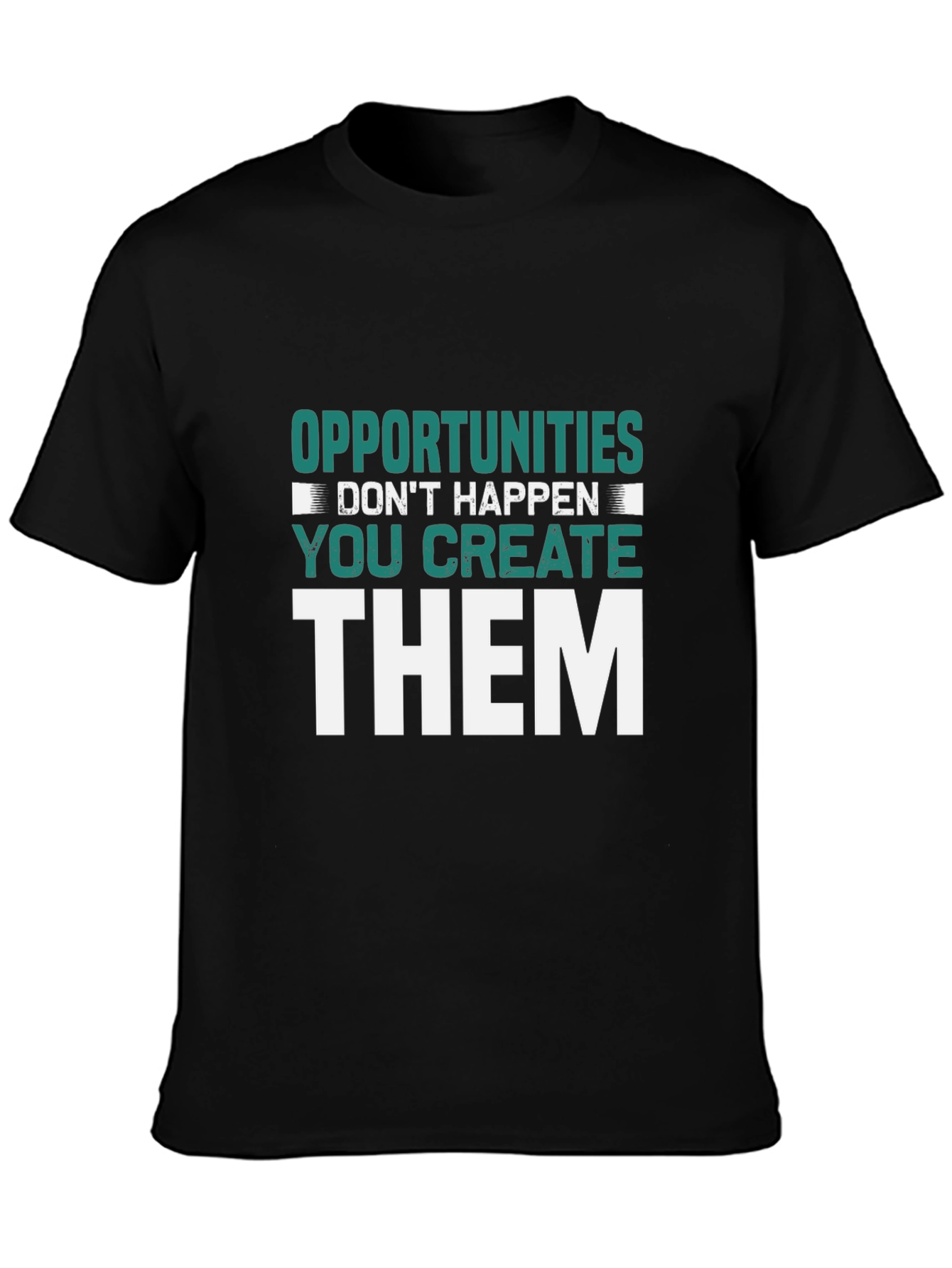 Opportunities You Create Graphic Tee