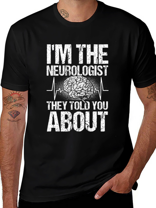 Im The Neurologist They Told You About T-Shirt