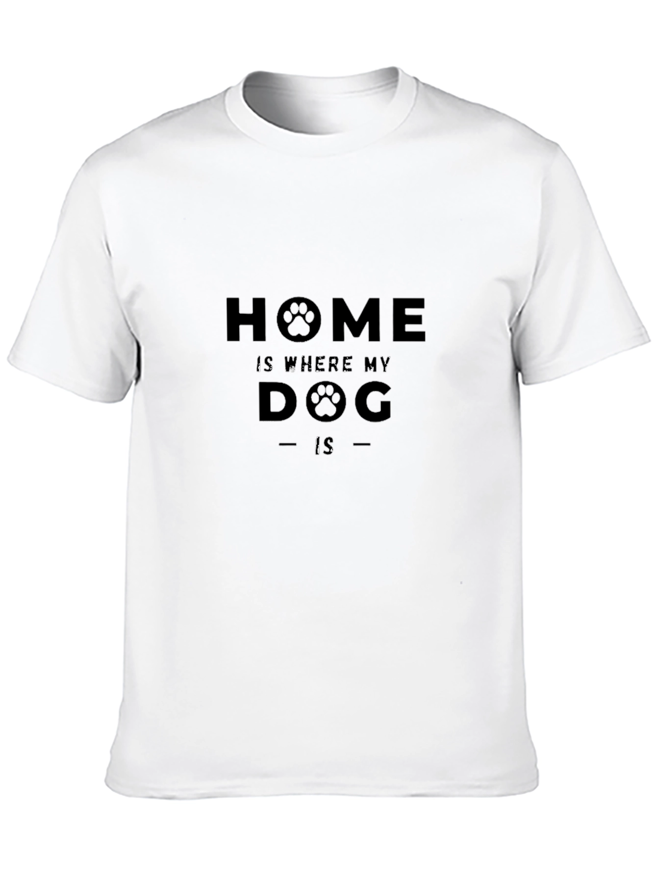 Home is Where My Dog Is - Graphic T-Shirt