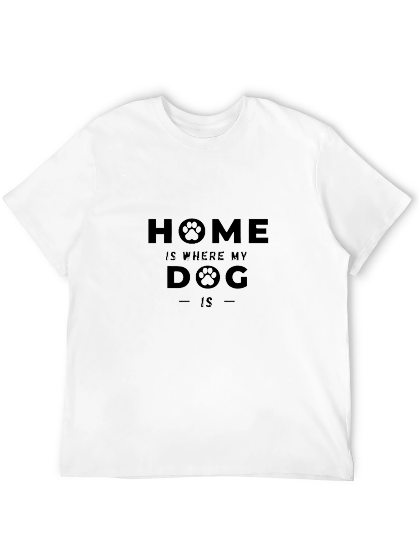 Home is Where My Dog Is - Graphic T-Shirt