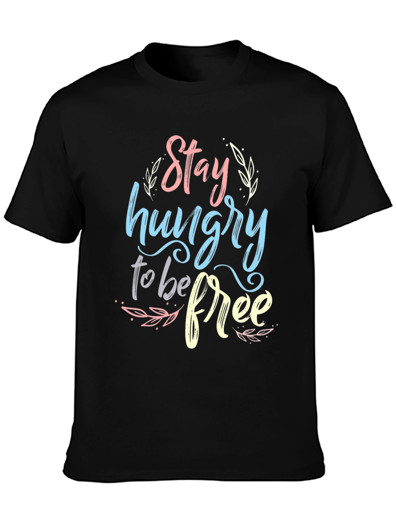 Stay Hungry To Be Free Graphic T-Shirt - Black