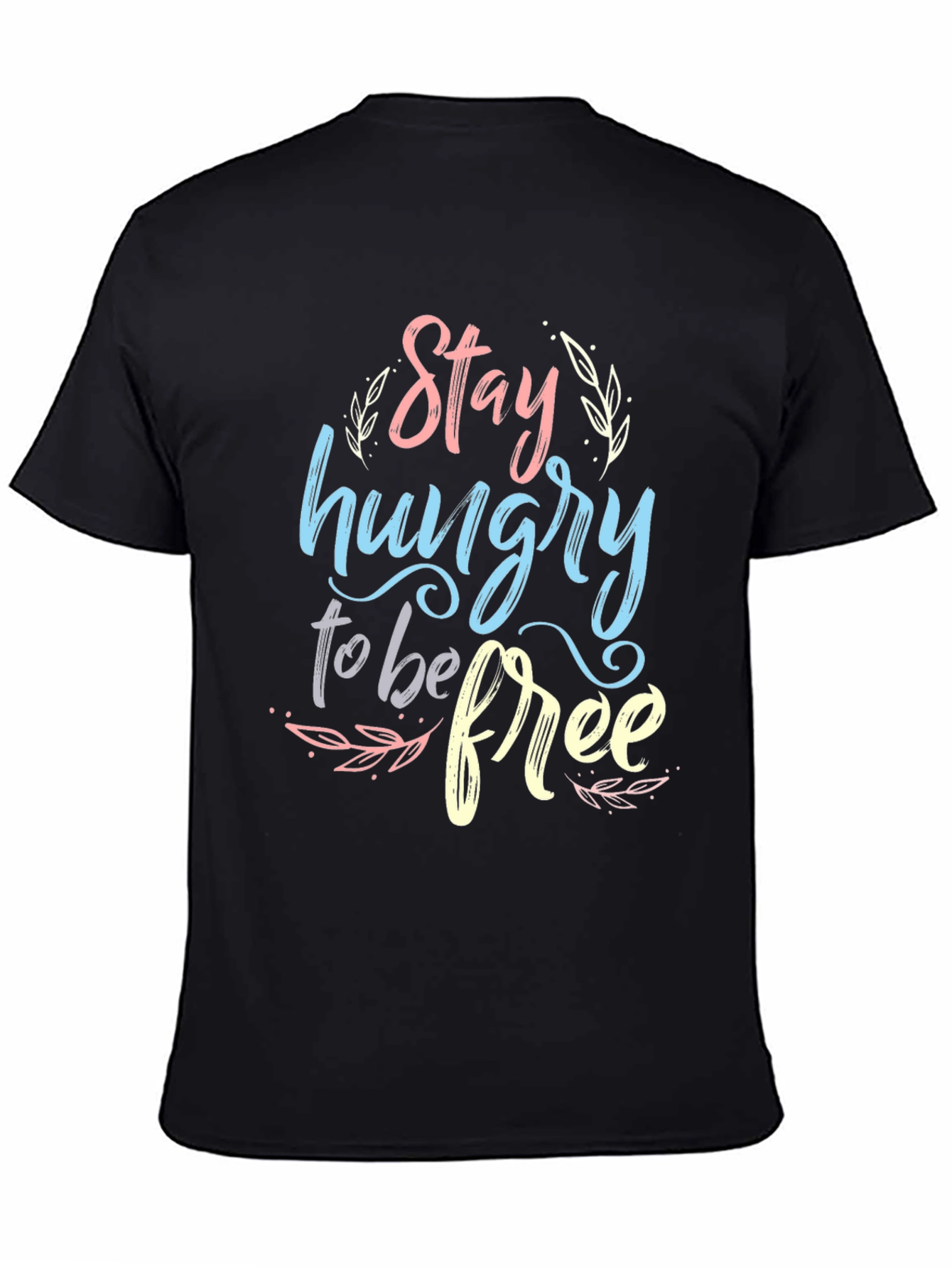 Stay Hungry To Be Free Graphic T-Shirt - Black