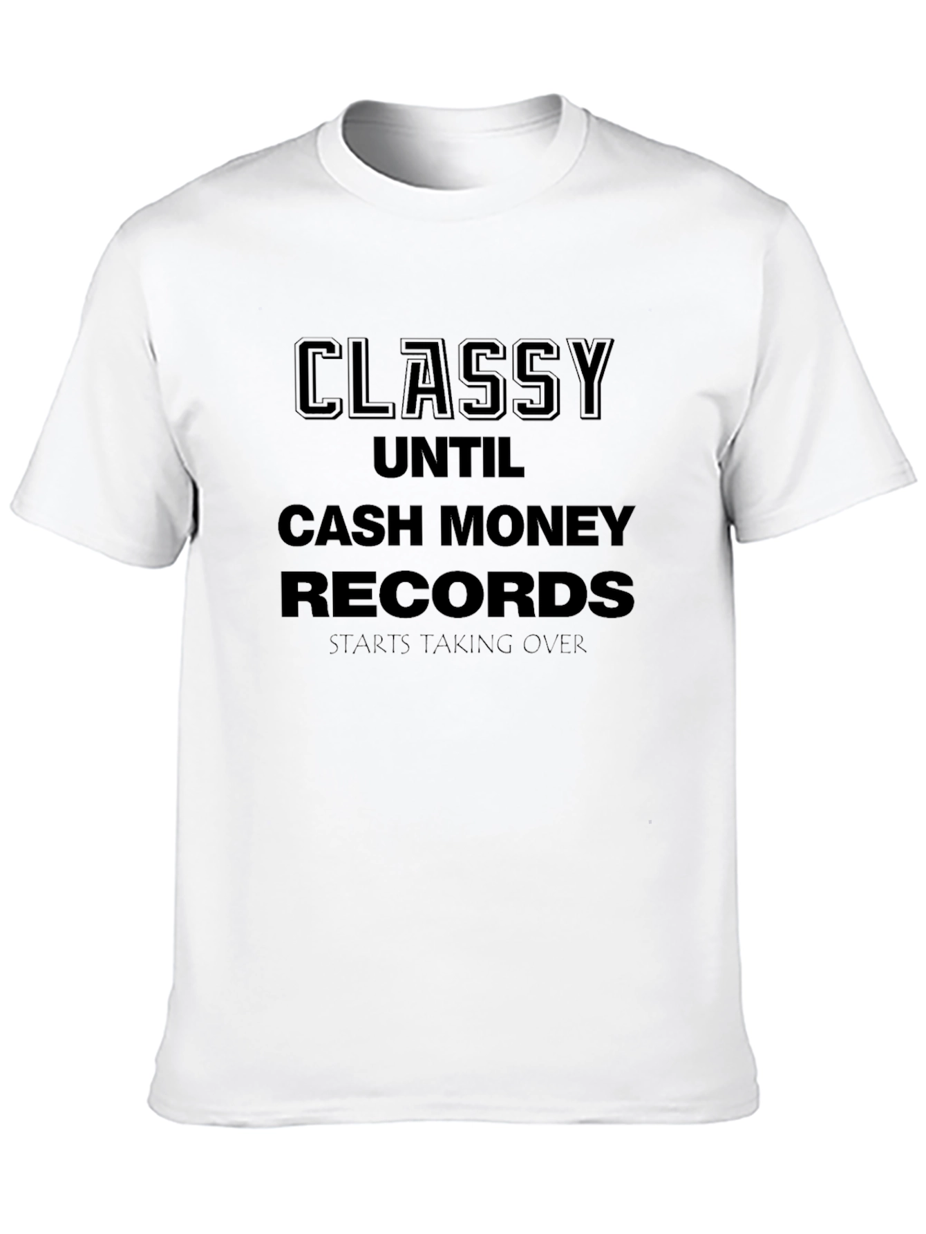 Classy Until Cash Money Records T-Shirt