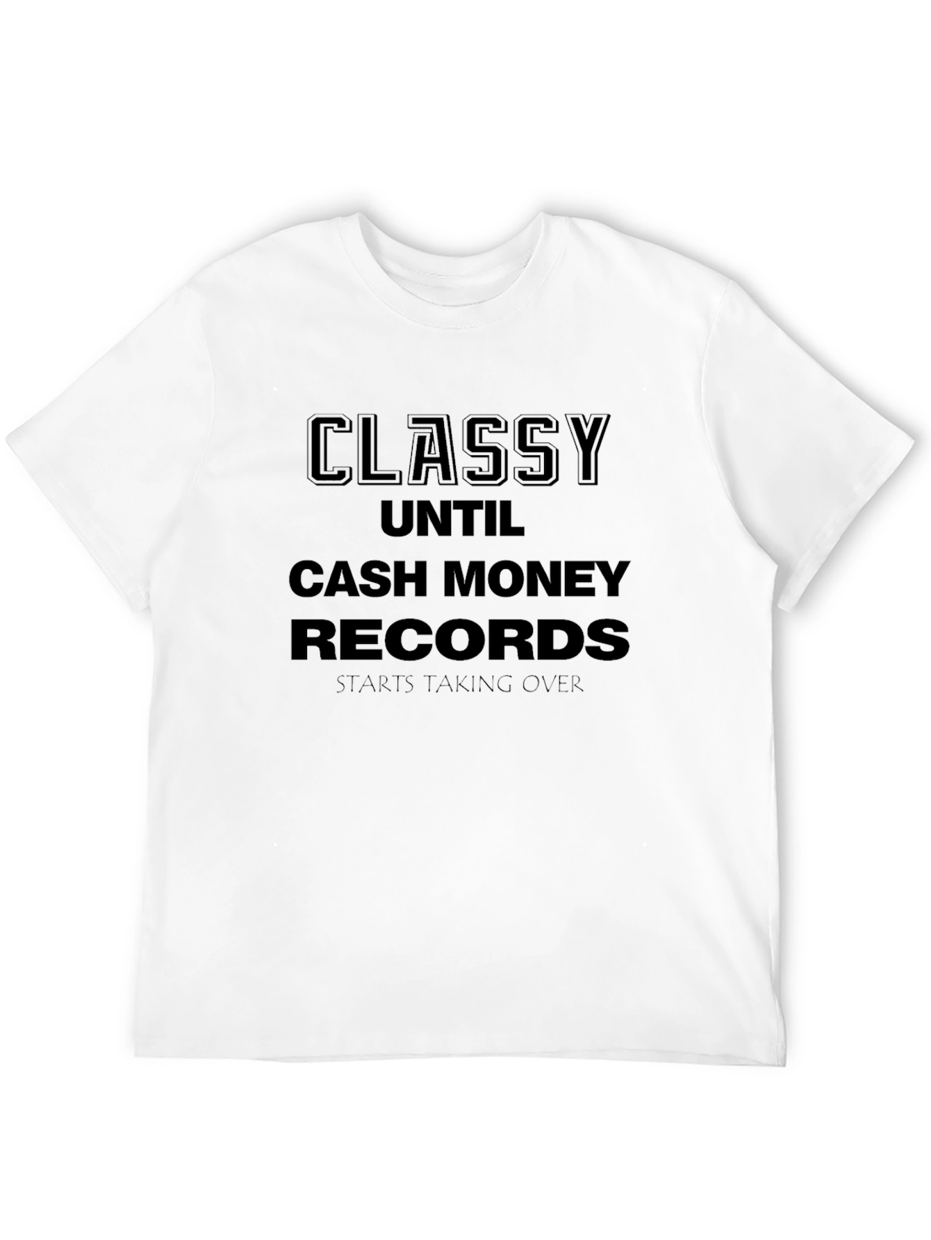 Classy Until Cash Money Records T-Shirt