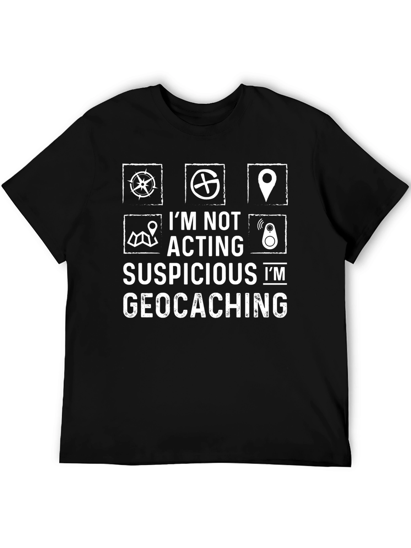 Geocaching T-Shirt - Im Not Acting Suspicious