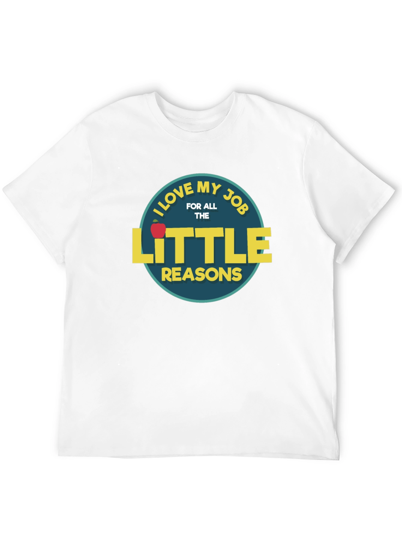 I Love My Job Teacher T-Shirt