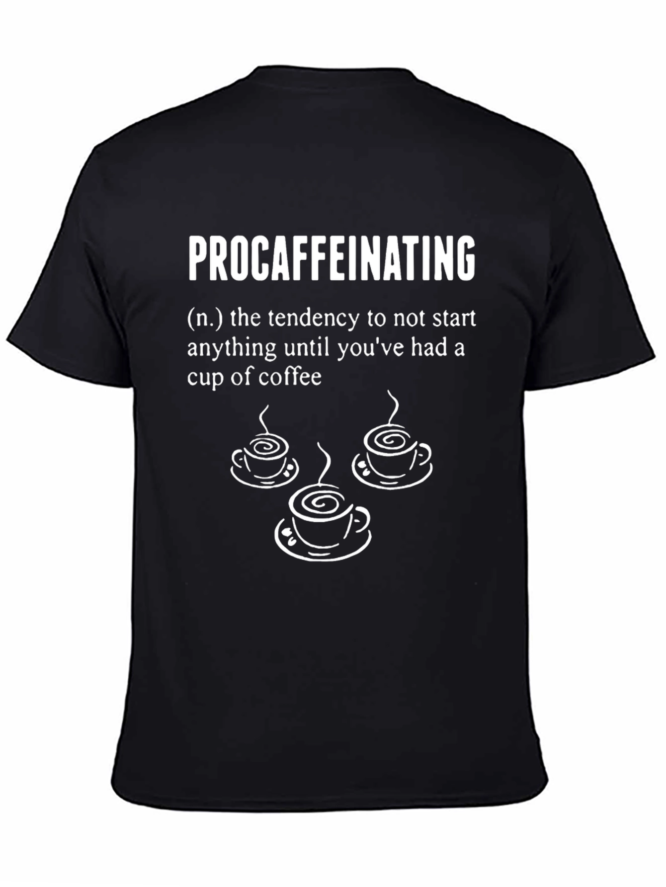 Procaffeinating Definition Graphic T-Shirt