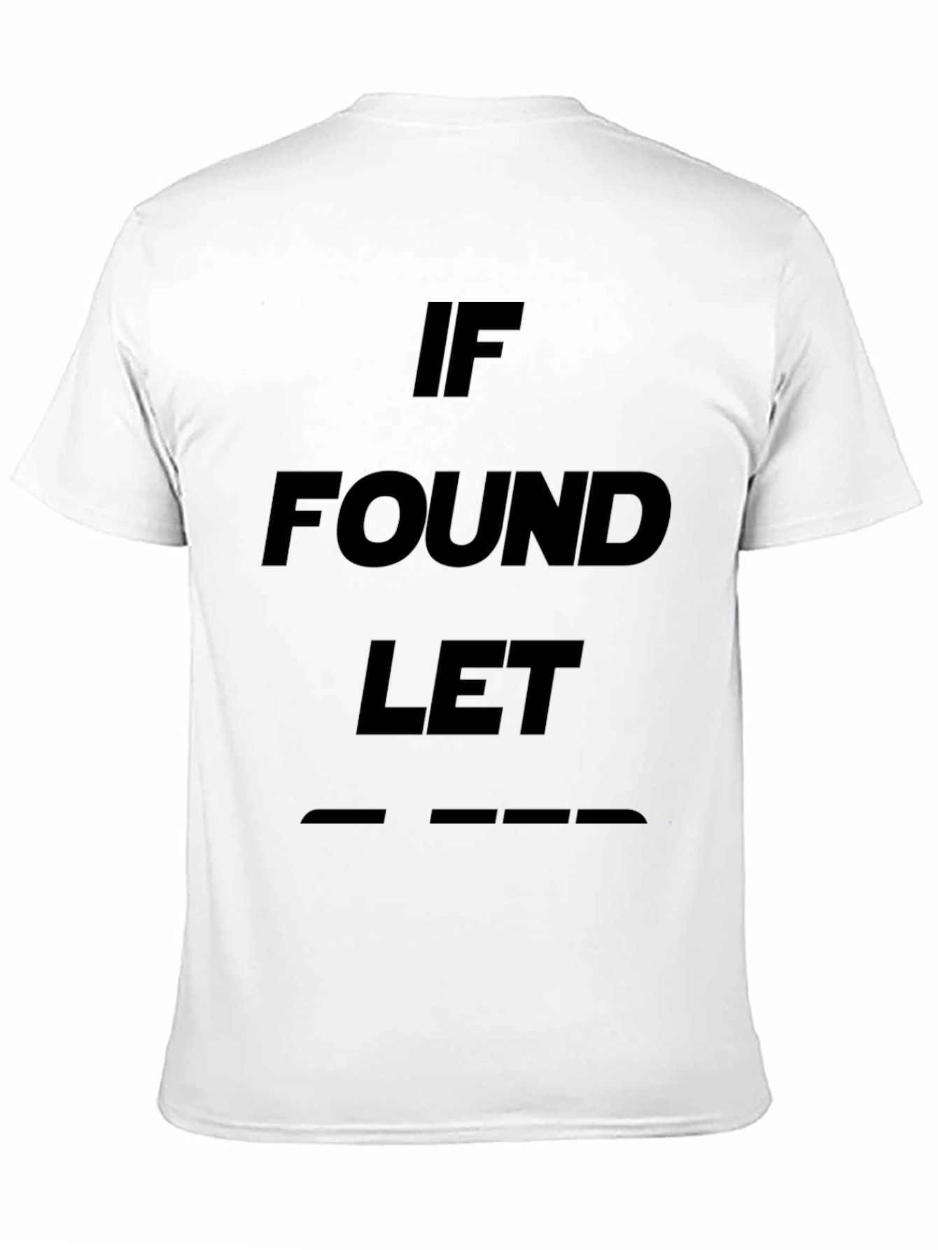 If Found Let T-Shirt - Unique Novelty Design
