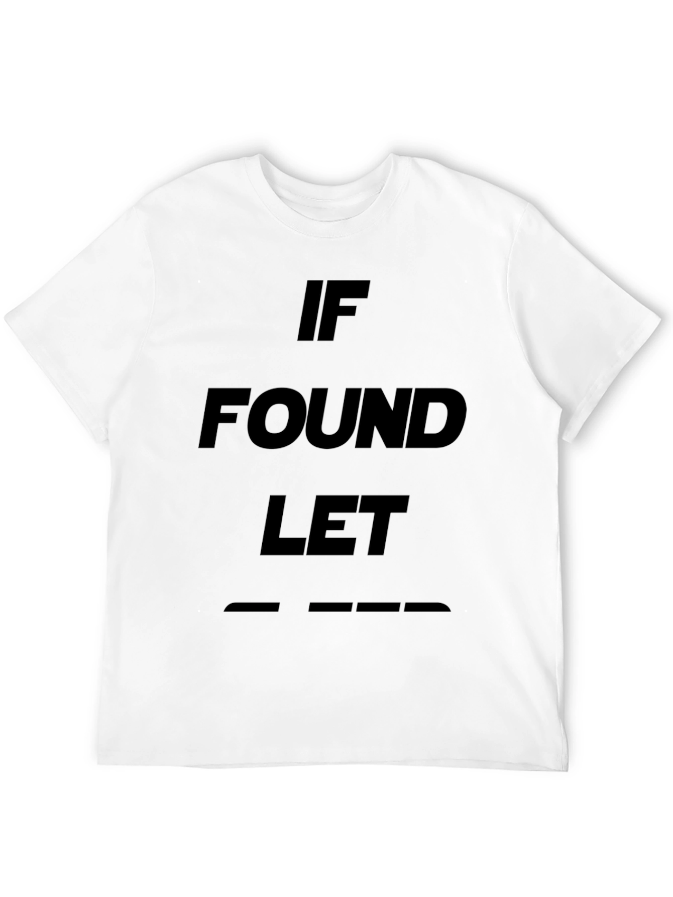 If Found Let T-Shirt - Unique Novelty Design