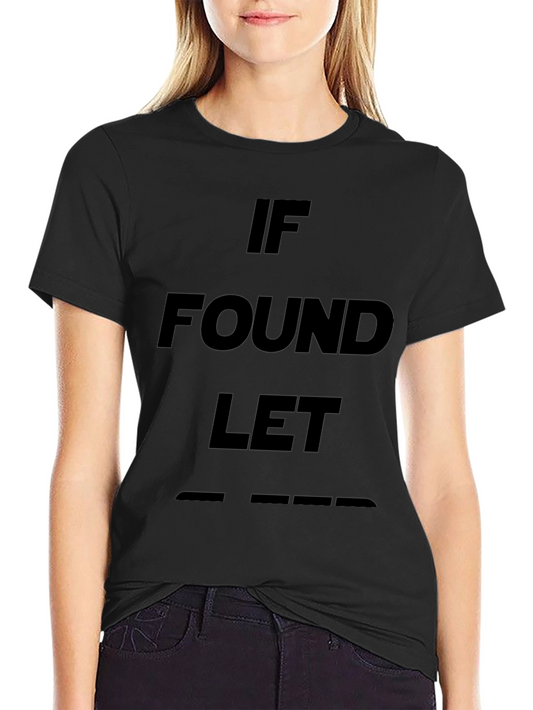 If Found Let T-Shirt - Unique Novelty Design