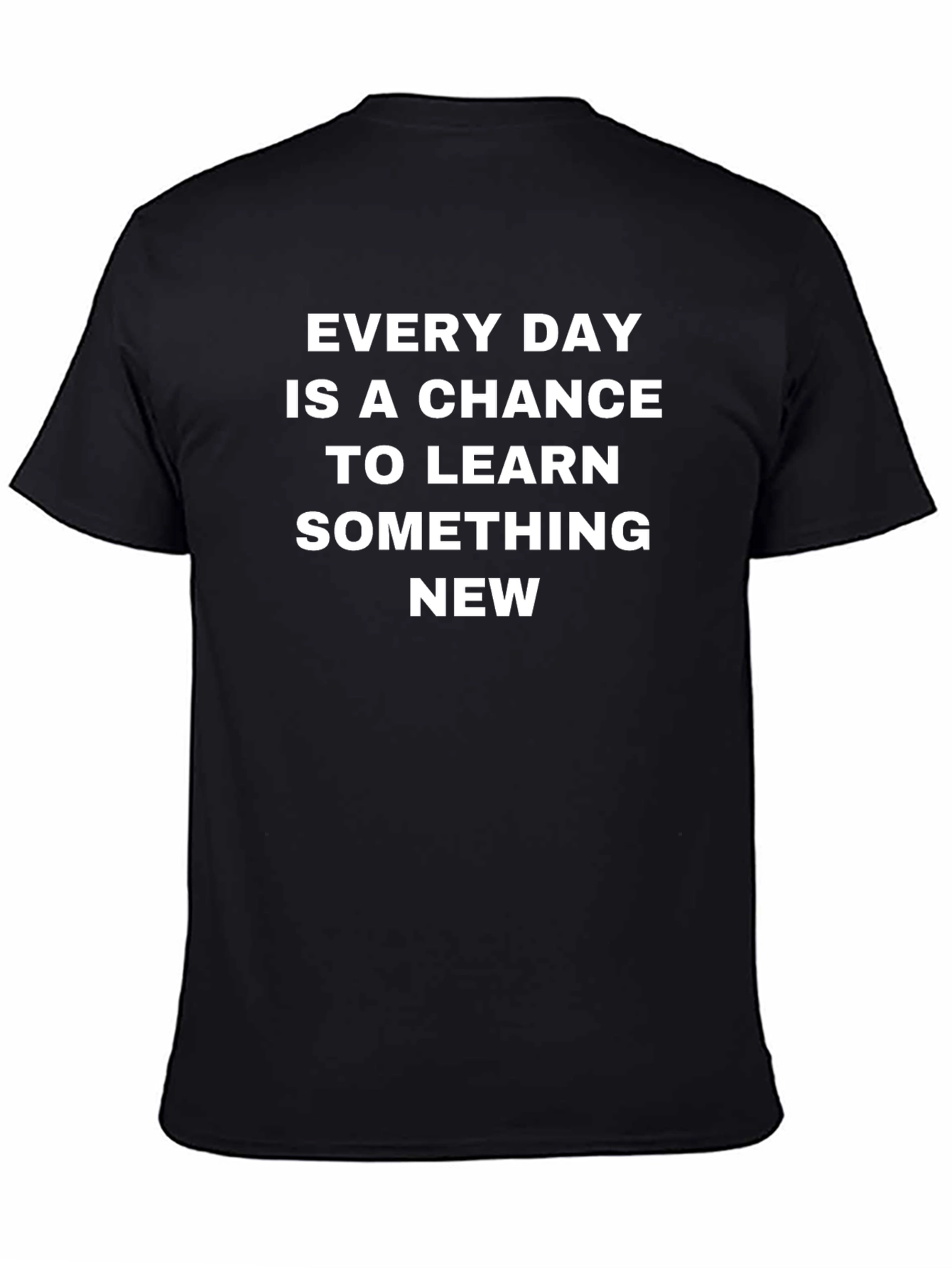 Every Day Chance To Learn Something New T-Shirt