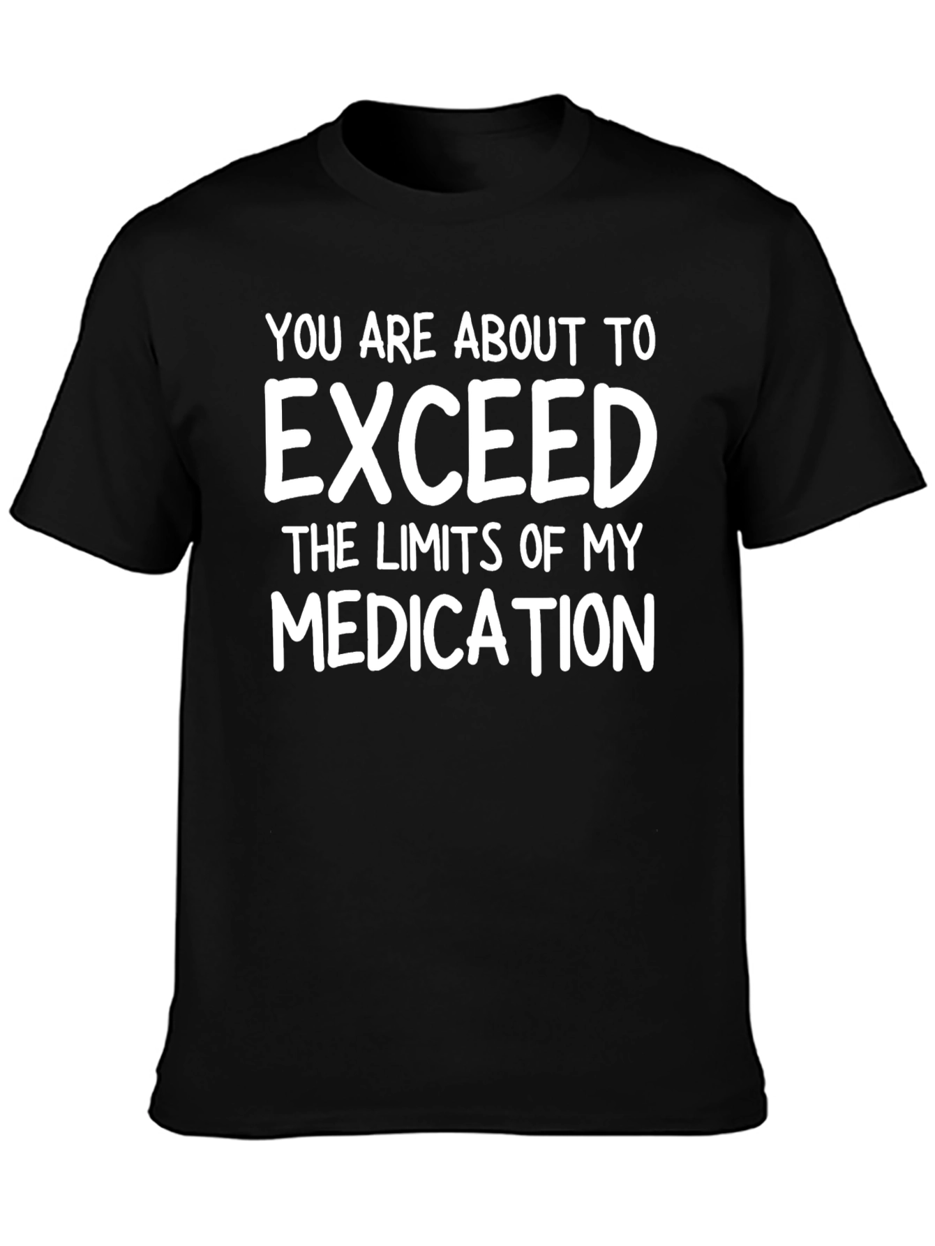 Humorous Exceed My Medication Black T-Shirt