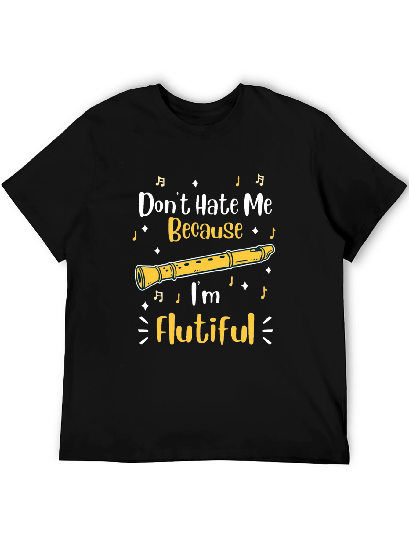 Flutiful T-Shirt: Dont Hate Me Because Im Flutiful!
