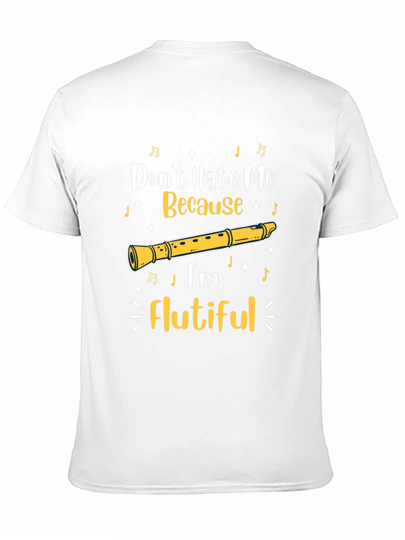 Flutiful T-Shirt: Dont Hate Me Because Im Flutiful!