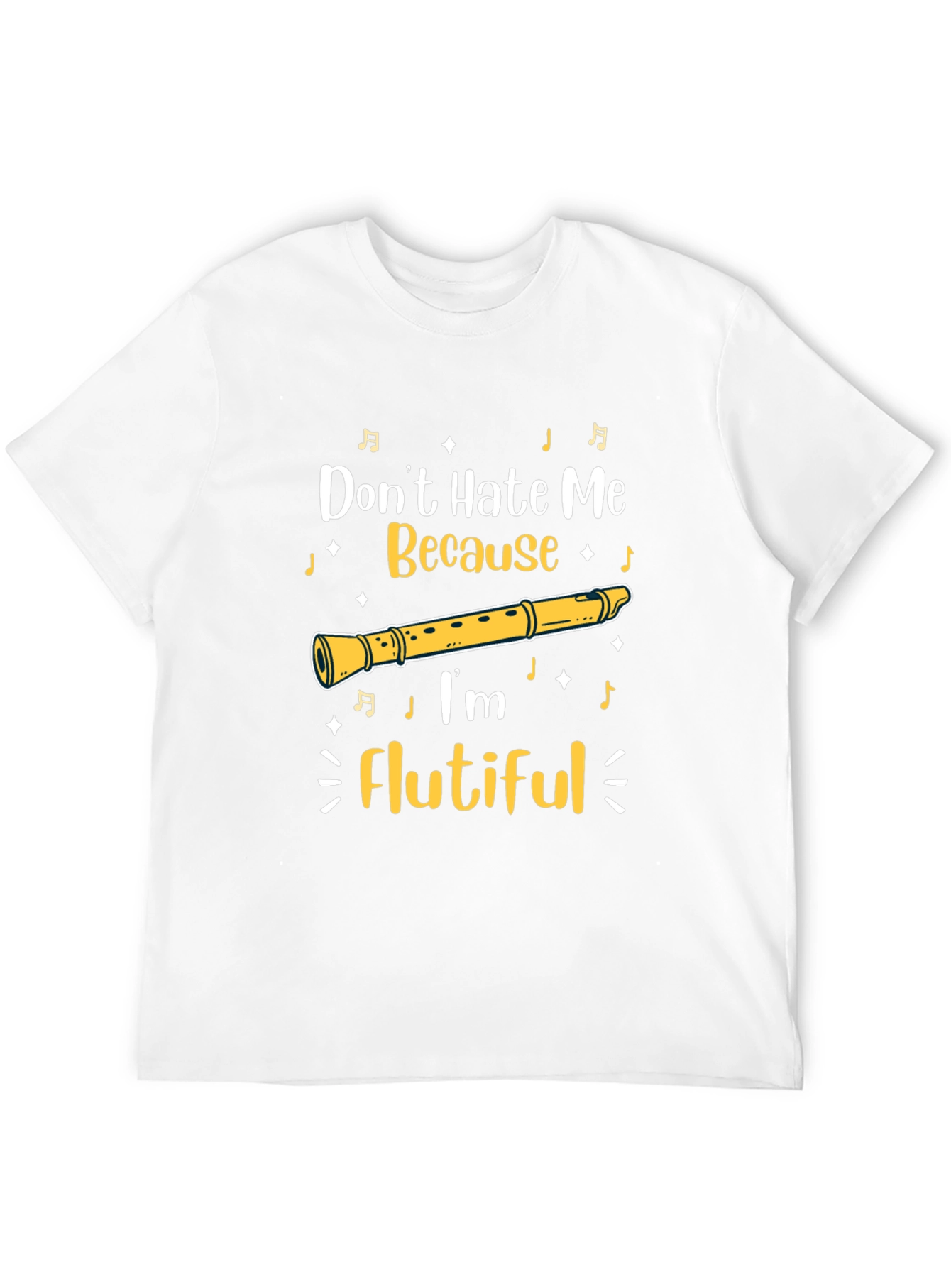 Flutiful T-Shirt: Dont Hate Me Because Im Flutiful!