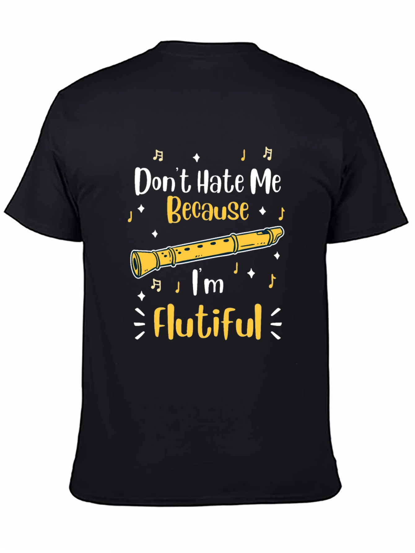 Flutiful T-Shirt: Dont Hate Me Because Im Flutiful!
