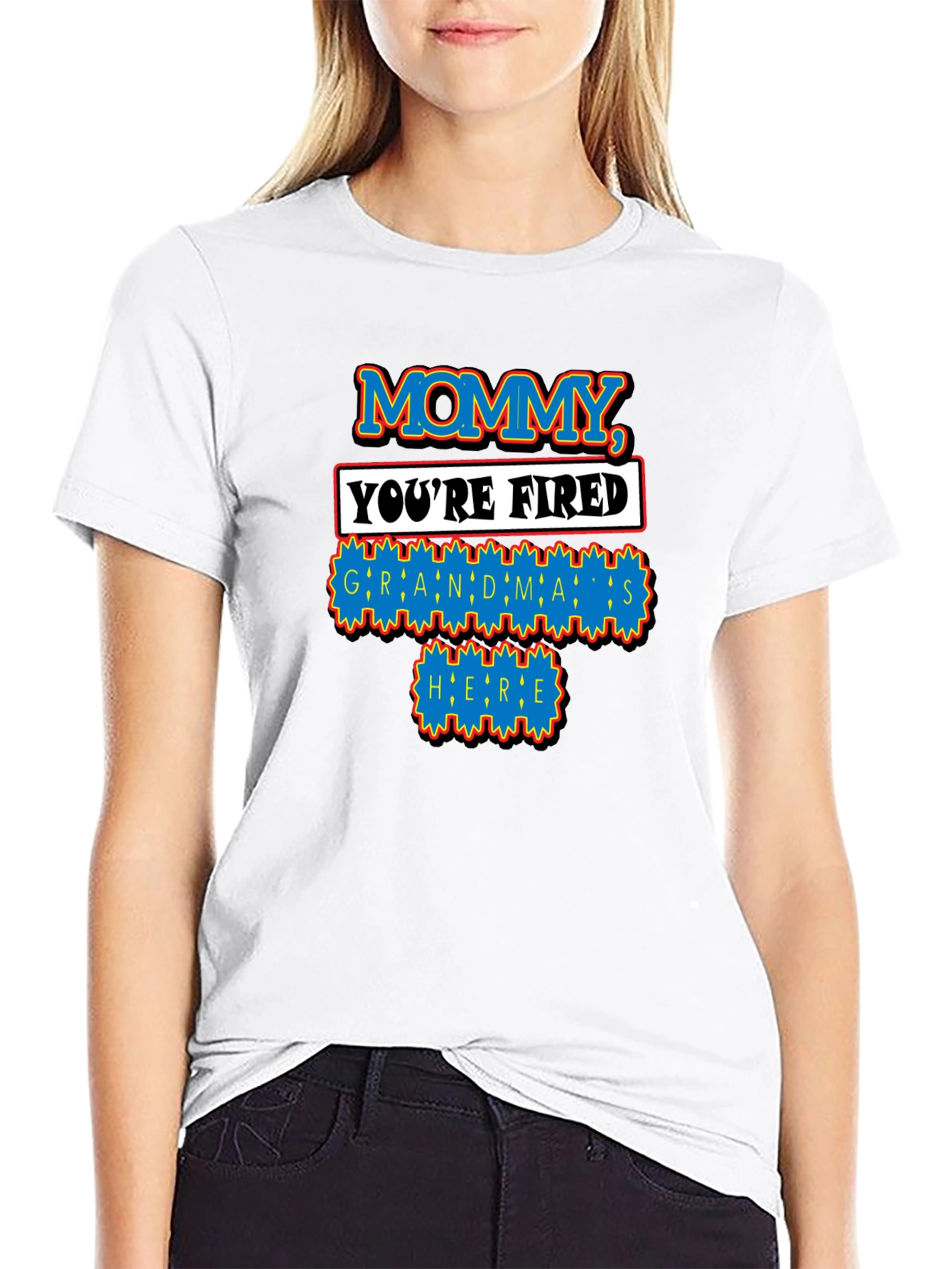 Mommy Youre Fired Grandmas Here T-Shirt