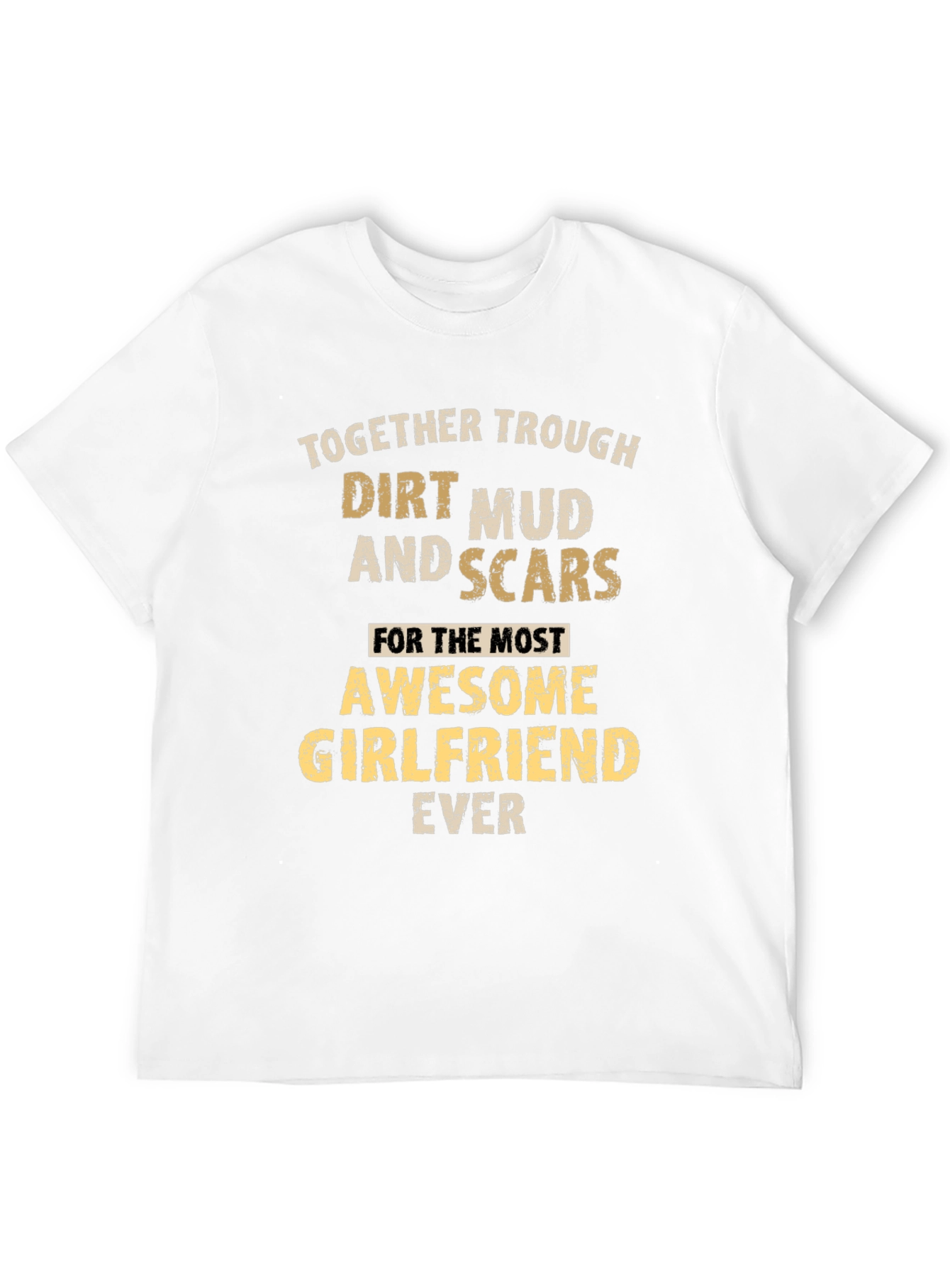 Awesome Girlfriend Tee - Dirt Mud & Scars T-Shirt