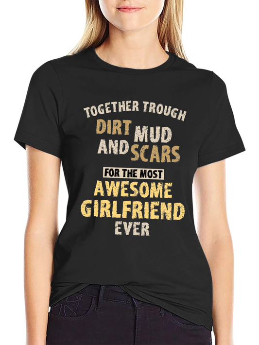 Awesome Girlfriend Tee - Dirt Mud & Scars T-Shirt