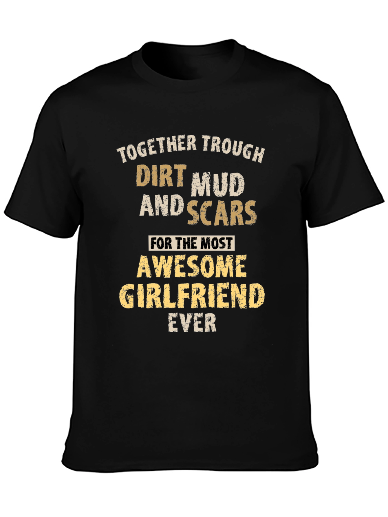 Awesome Girlfriend Tee - Dirt Mud & Scars T-Shirt