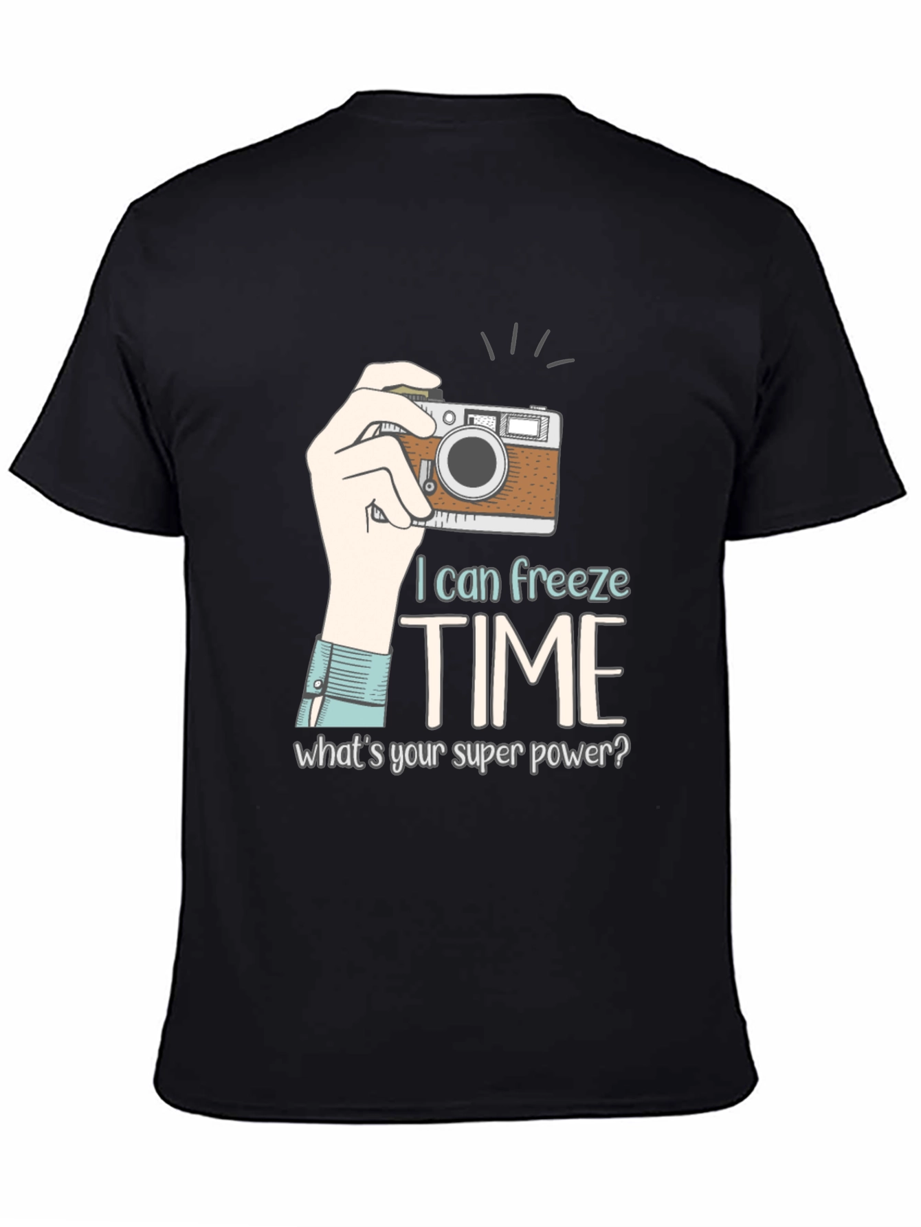I Can Freeze Time T-Shirt - Photography Superpower