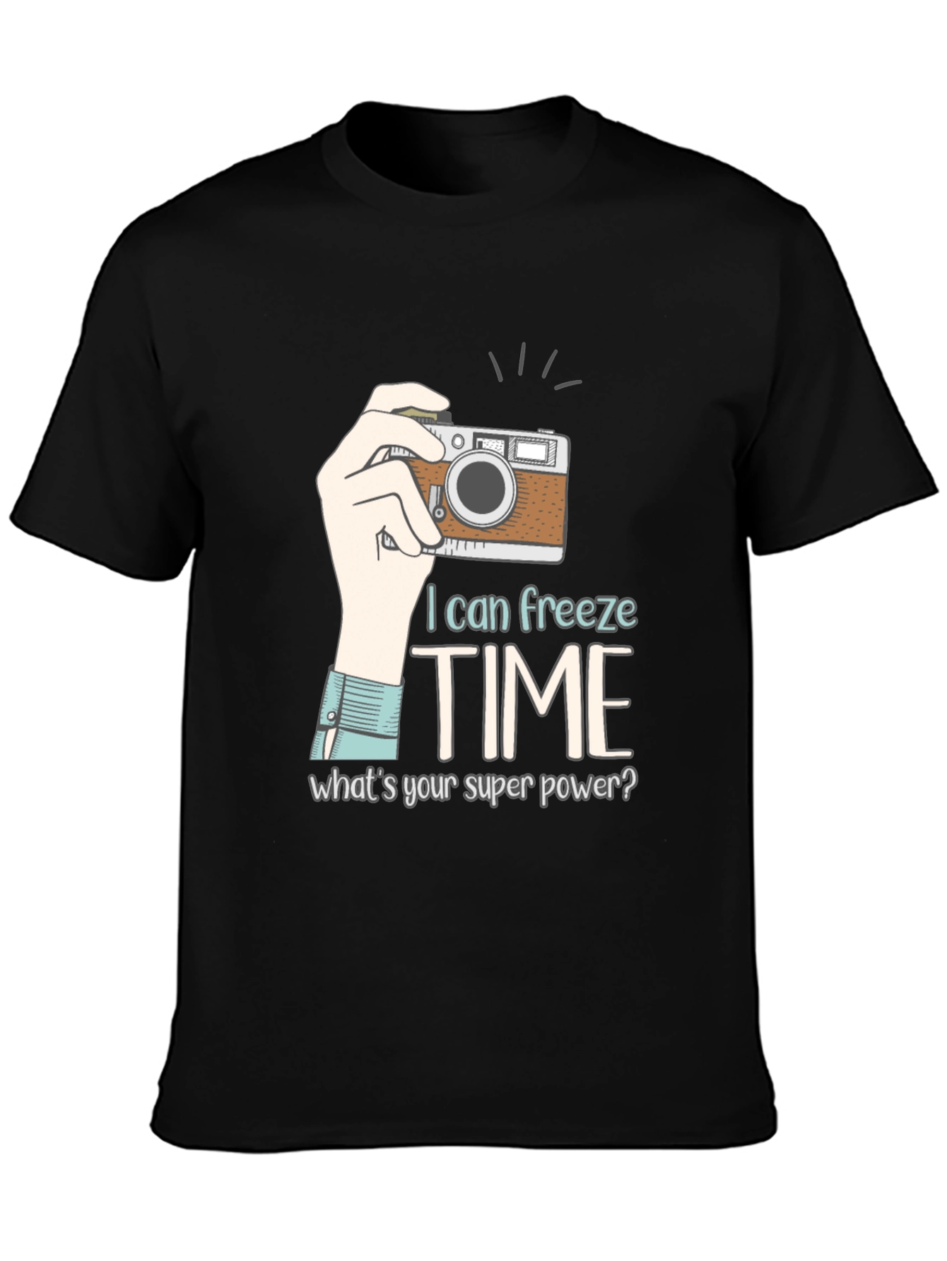 I Can Freeze Time T-Shirt - Photography Superpower