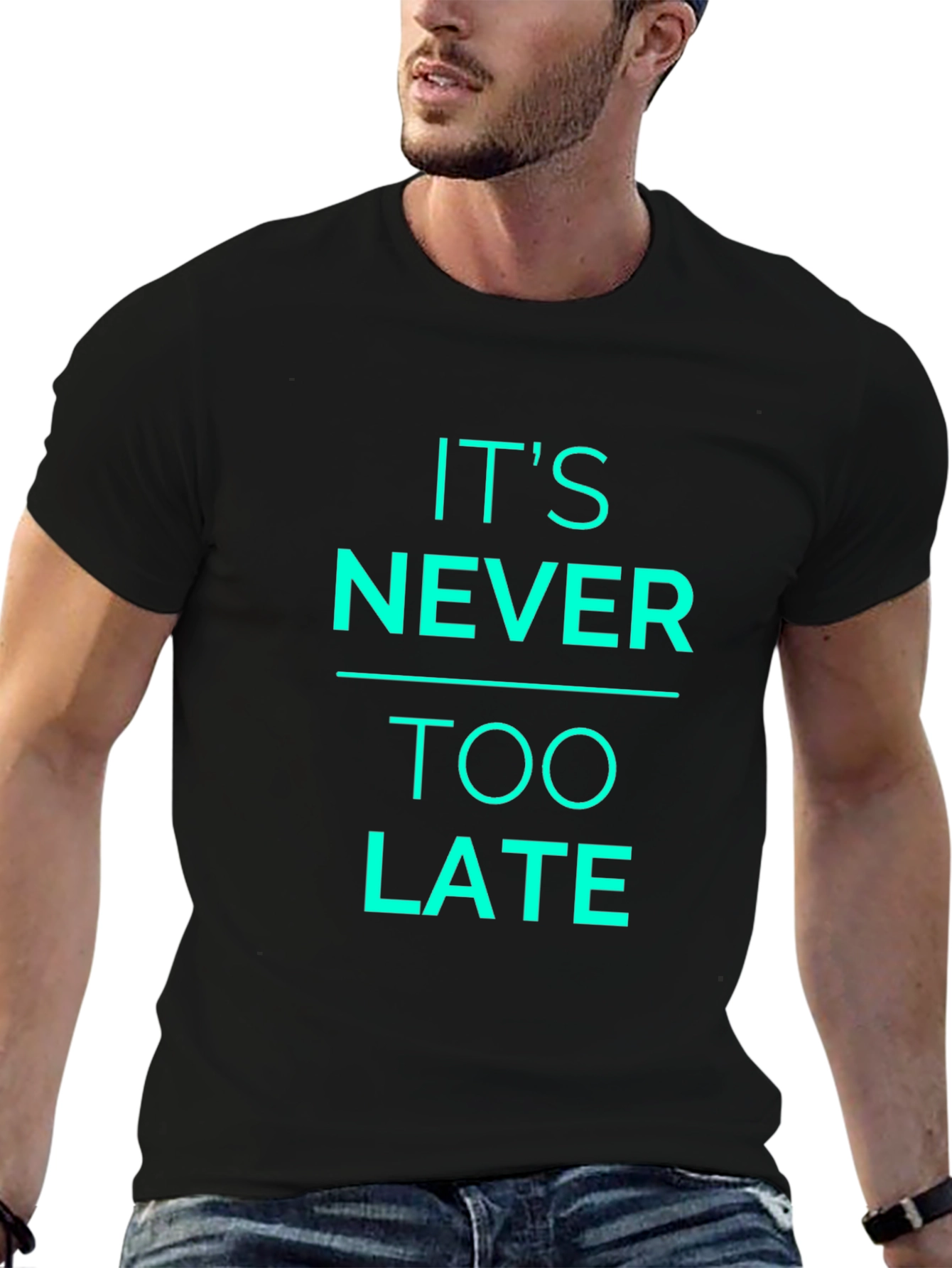 Its Never Too Late Graphic T-Shirt