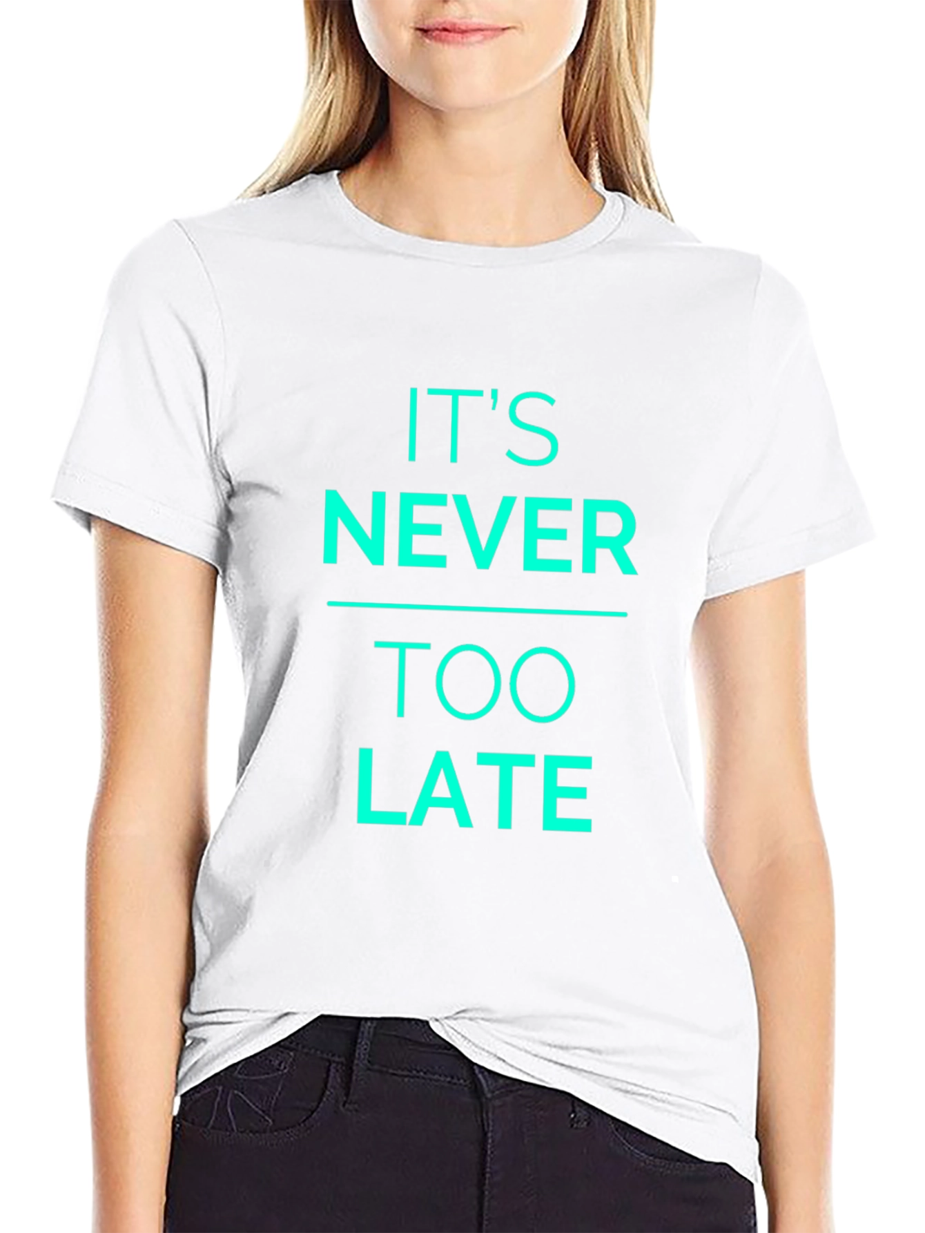 Its Never Too Late Graphic T-Shirt
