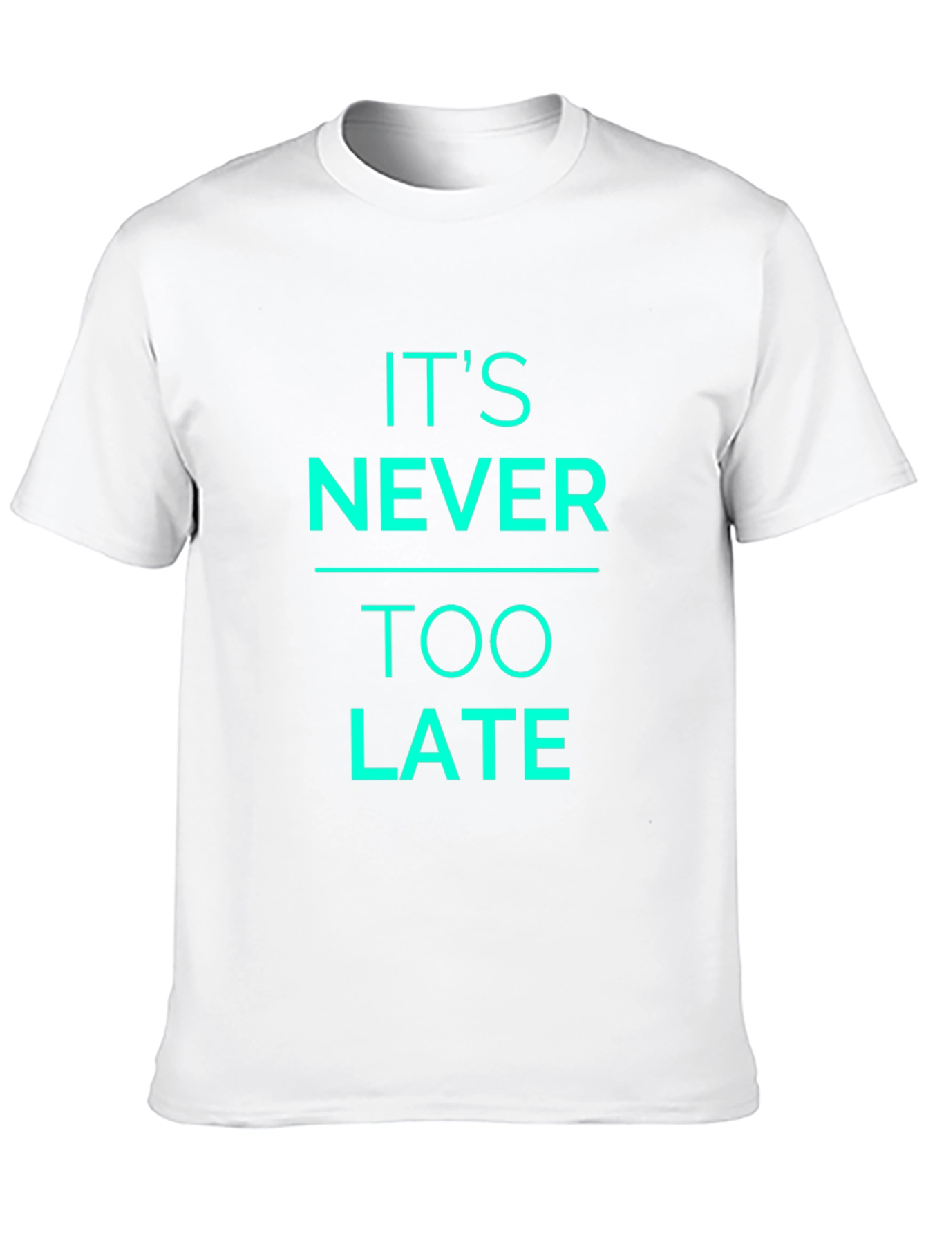 Its Never Too Late Graphic T-Shirt
