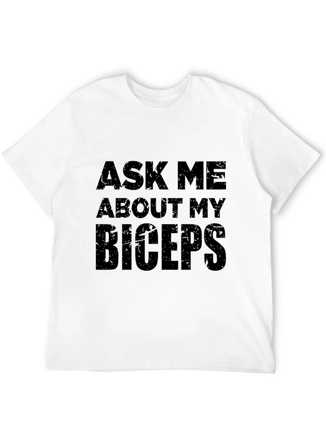 Ask Me About My Biceps Graphic Tee