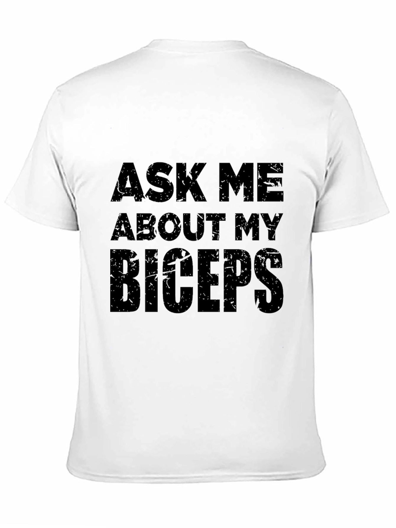 Ask Me About My Biceps Graphic Tee
