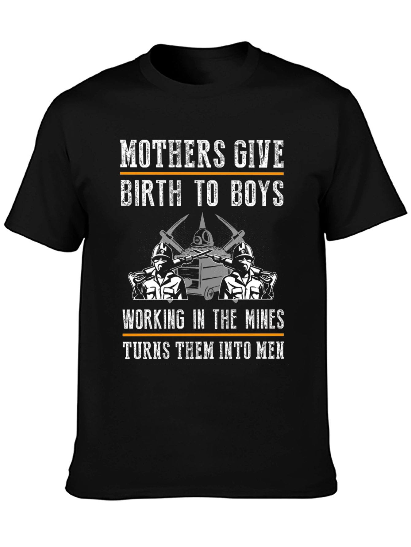 Mining Graphic T-Shirt - Mothers Give Birth