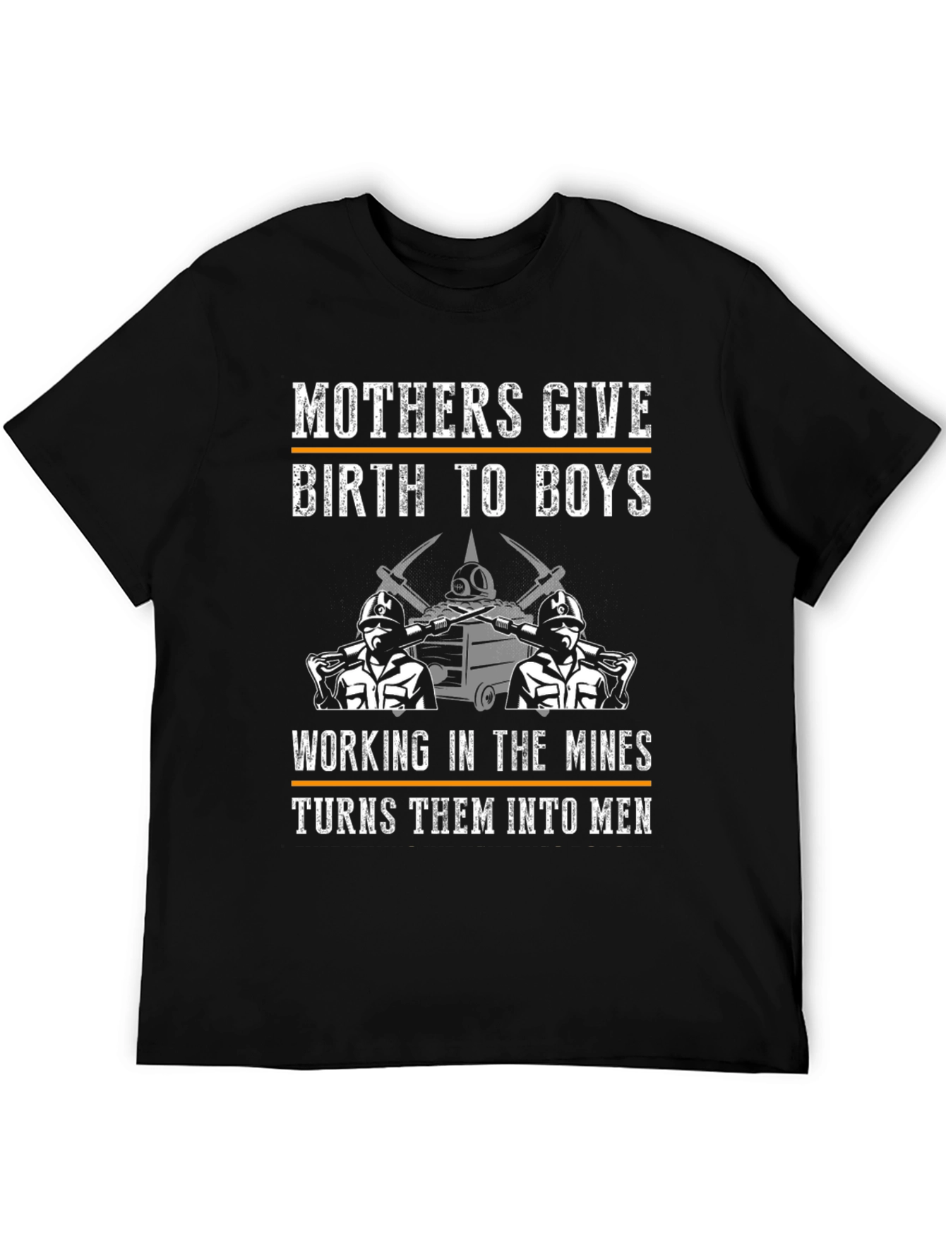 Mining Graphic T-Shirt - Mothers Give Birth