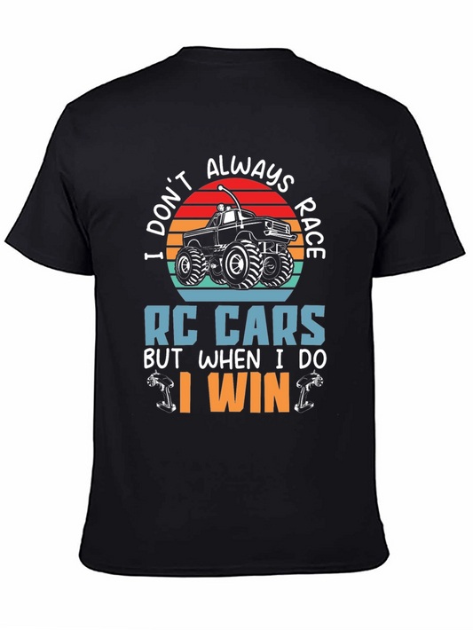 RC Cars T-Shirt - I Dont Always Race But When I Do I Win!