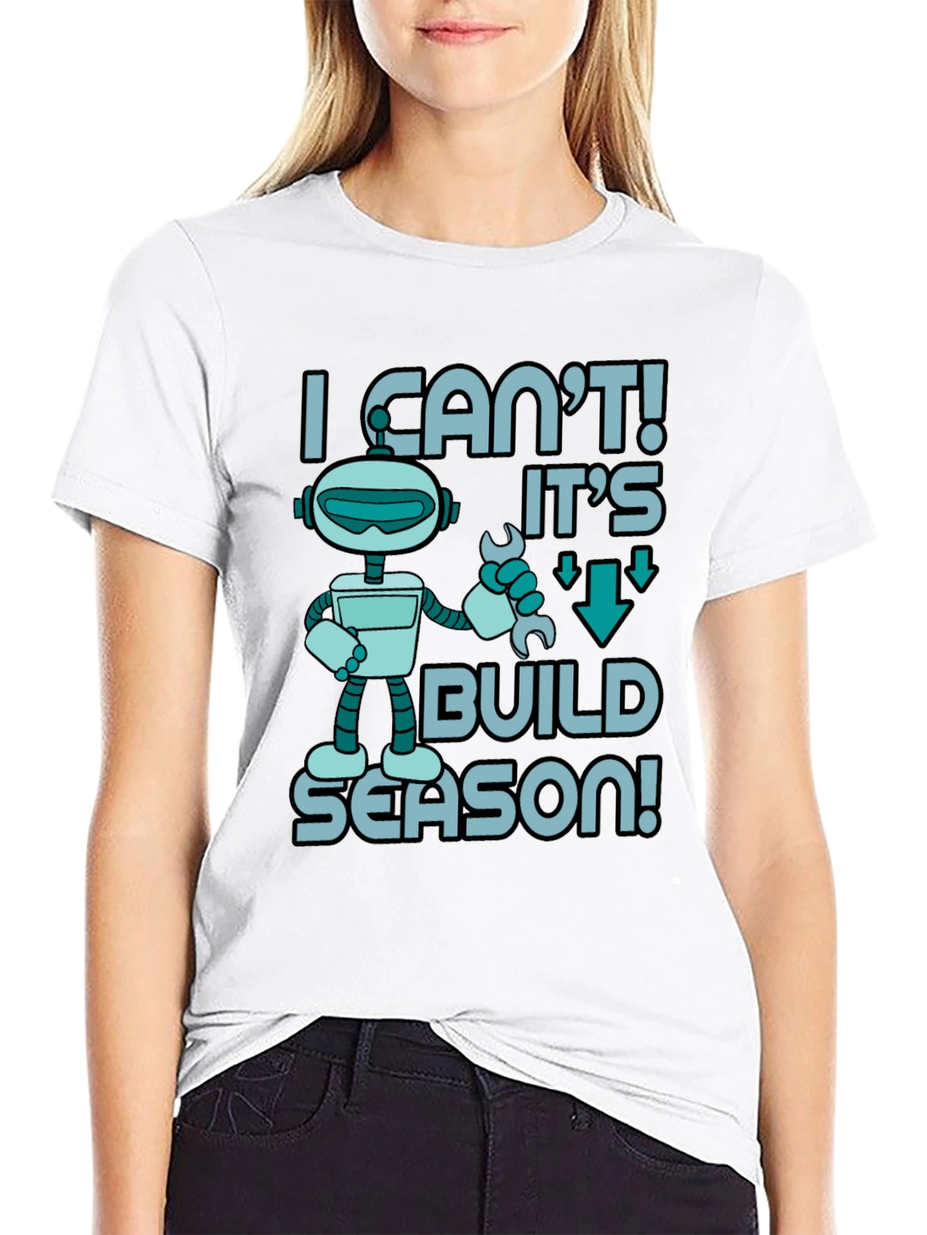 I Cant! Its Build Season Robot T-Shirt