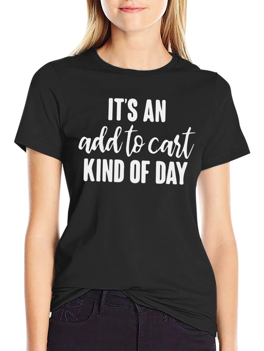 Add to Cart Kind of Day T-Shirt - Black