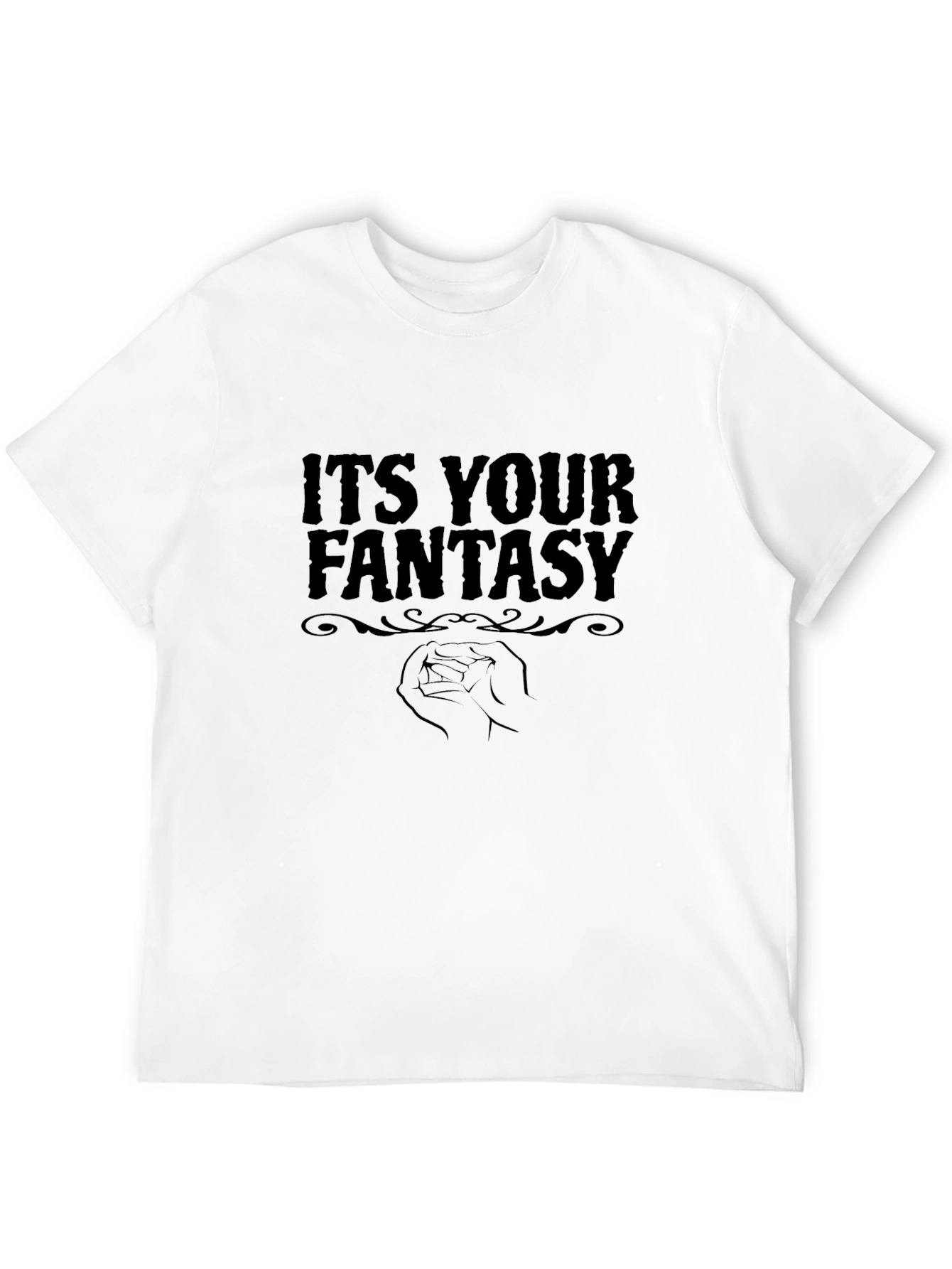 Its Your Fantasy T-Shirt D&D Role Playing Tee