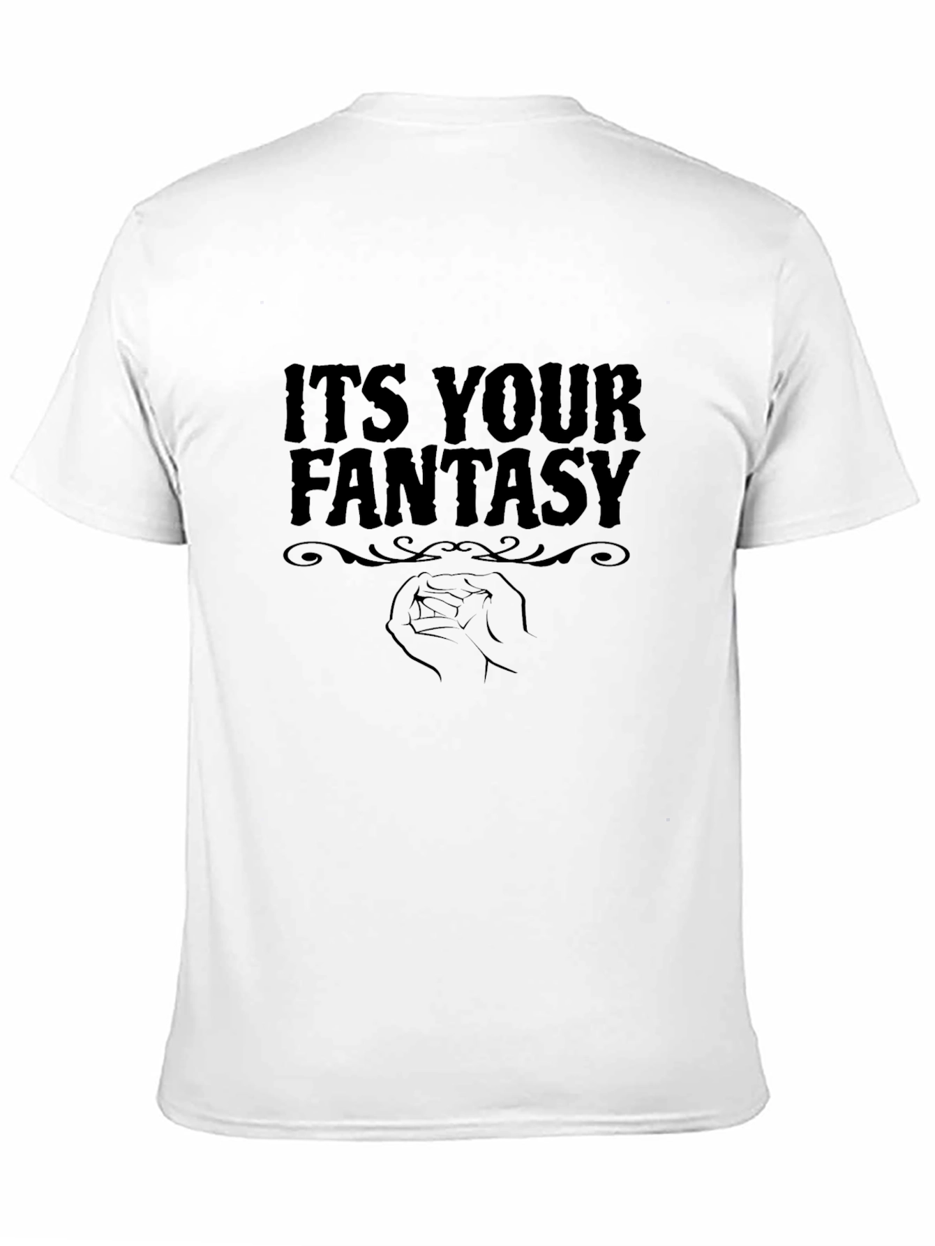 Its Your Fantasy T-Shirt D&D Role Playing Tee