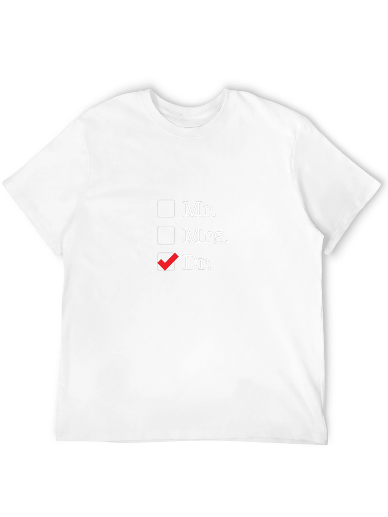 Funny Doctor T-Shirt - Mr. Mrs. Dr. Checkbox