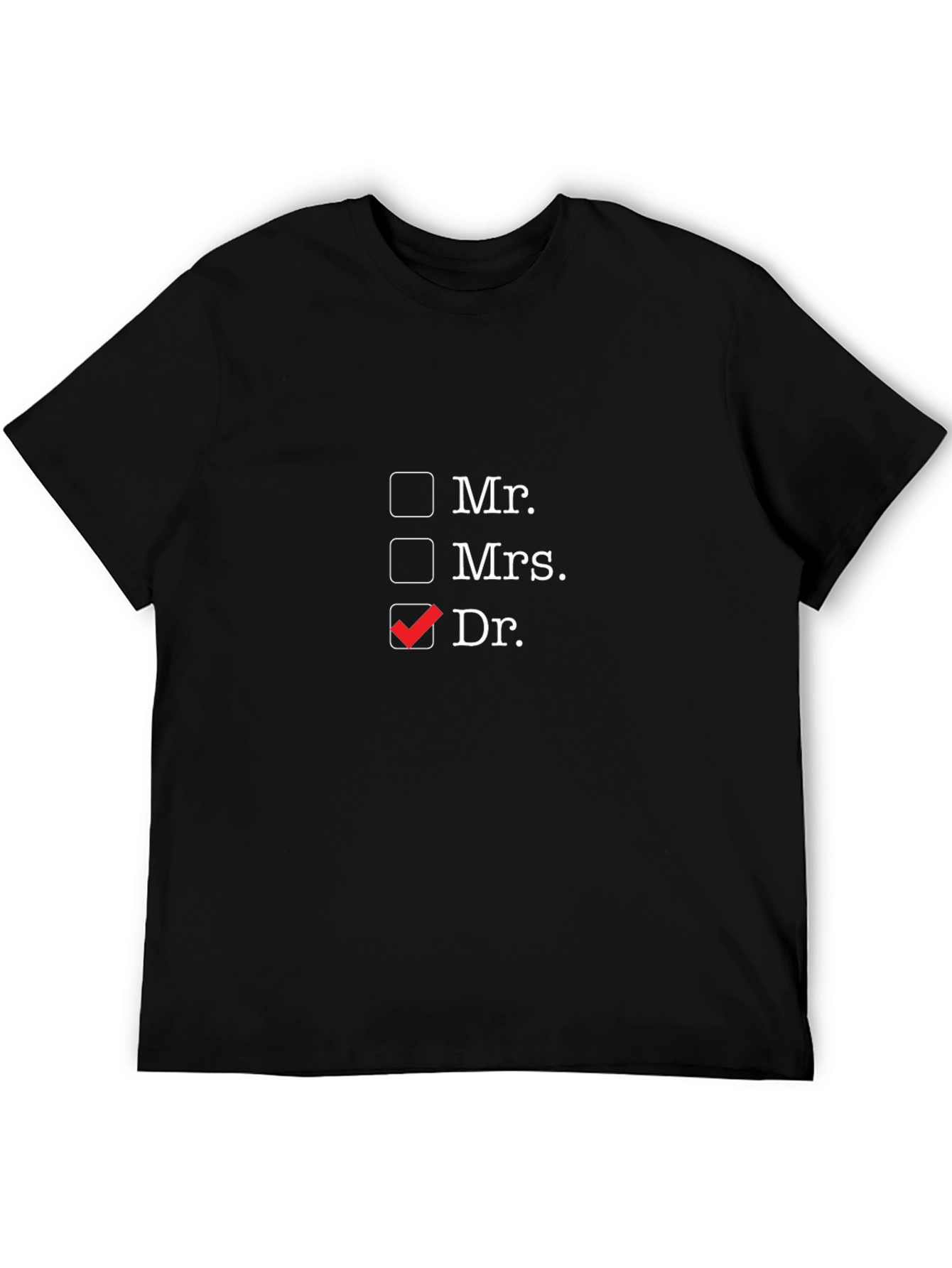 Funny Doctor T-Shirt - Mr. Mrs. Dr. Checkbox