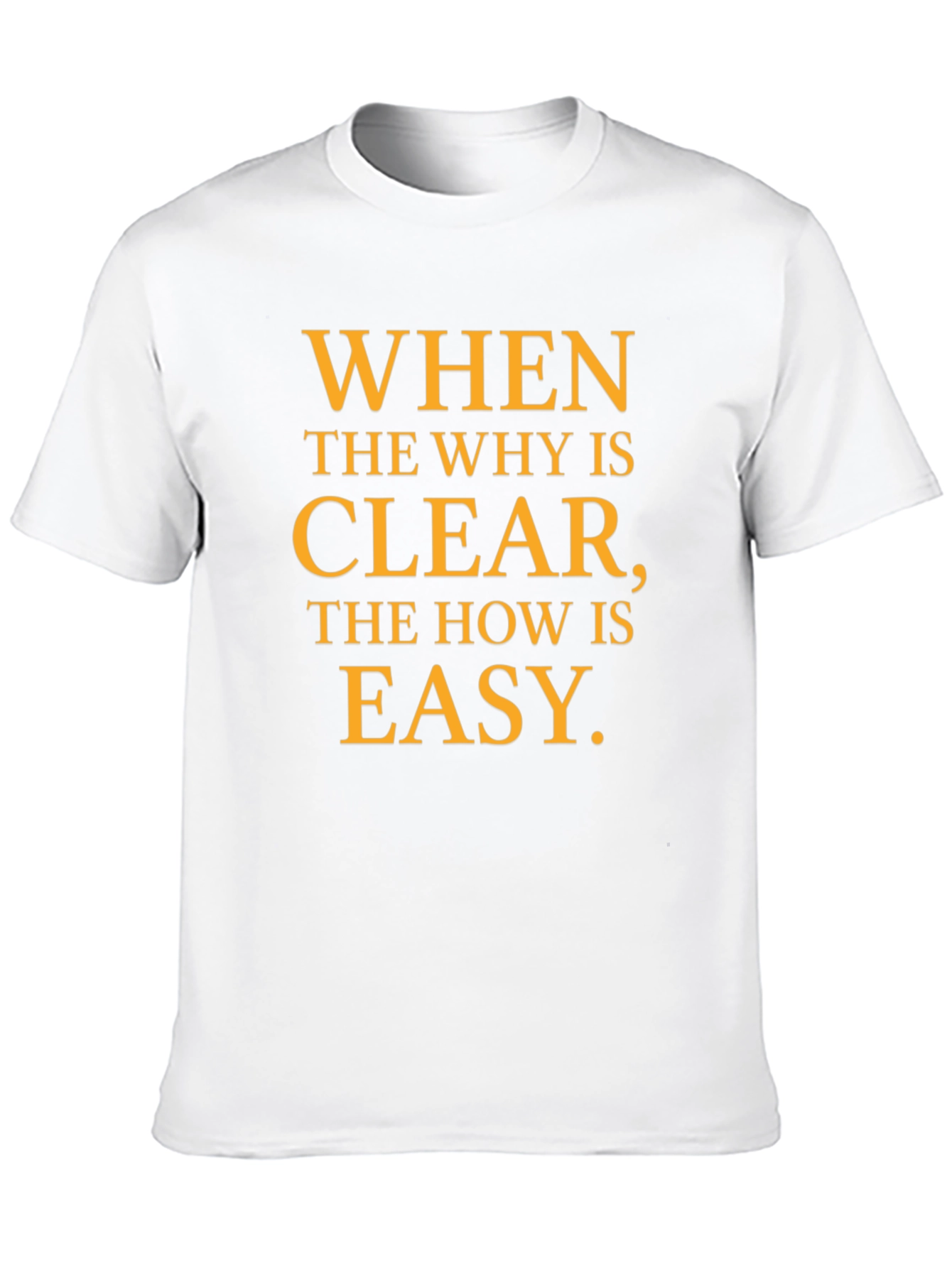 Inspirational Motivation T-Shirt - When the Why is Clear